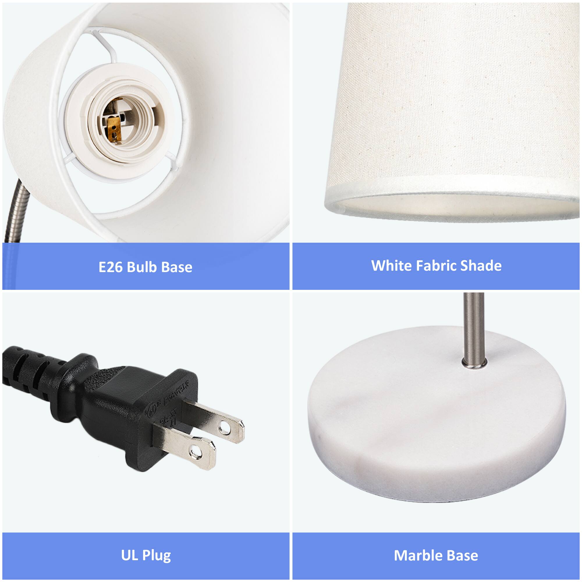 E26 Bulb Base  
White Fabric Shade  
UL Plug  
Marble Base