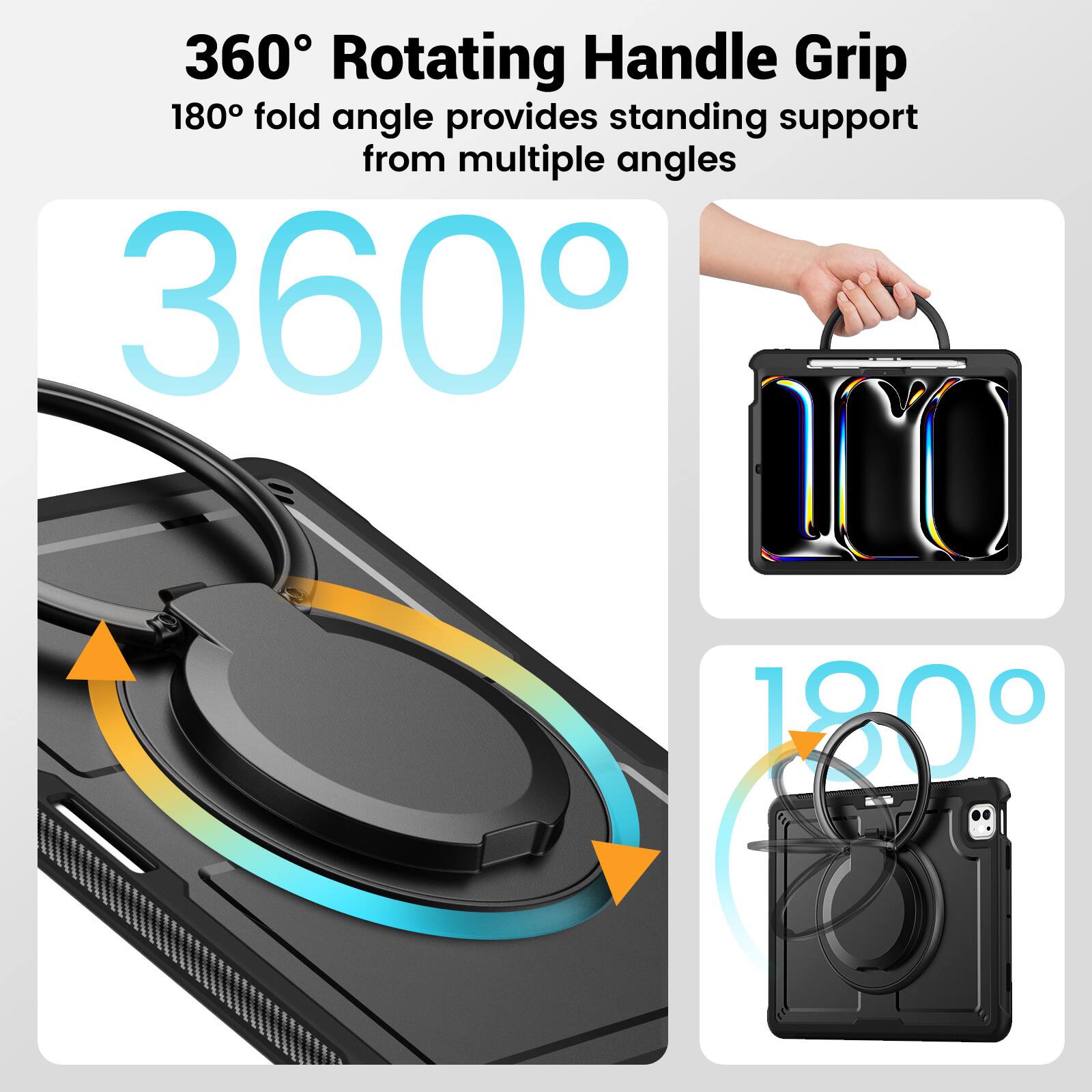 360° Rotating Handle Grip  
180° fold angle provides standing support from multiple angles