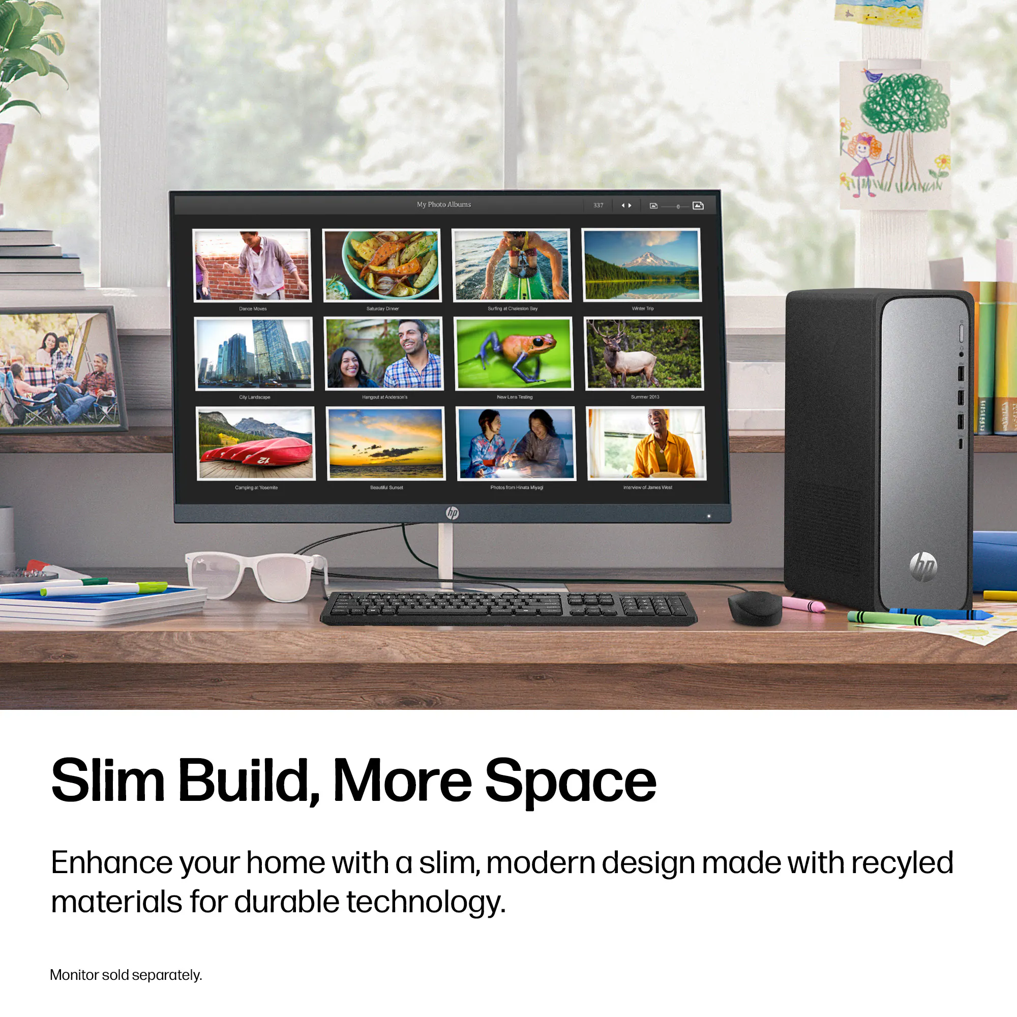 Slim Build, More Space

Enhance your home with a slim, modern design made with recycled materials for durable technology.

Monitor sold separately.