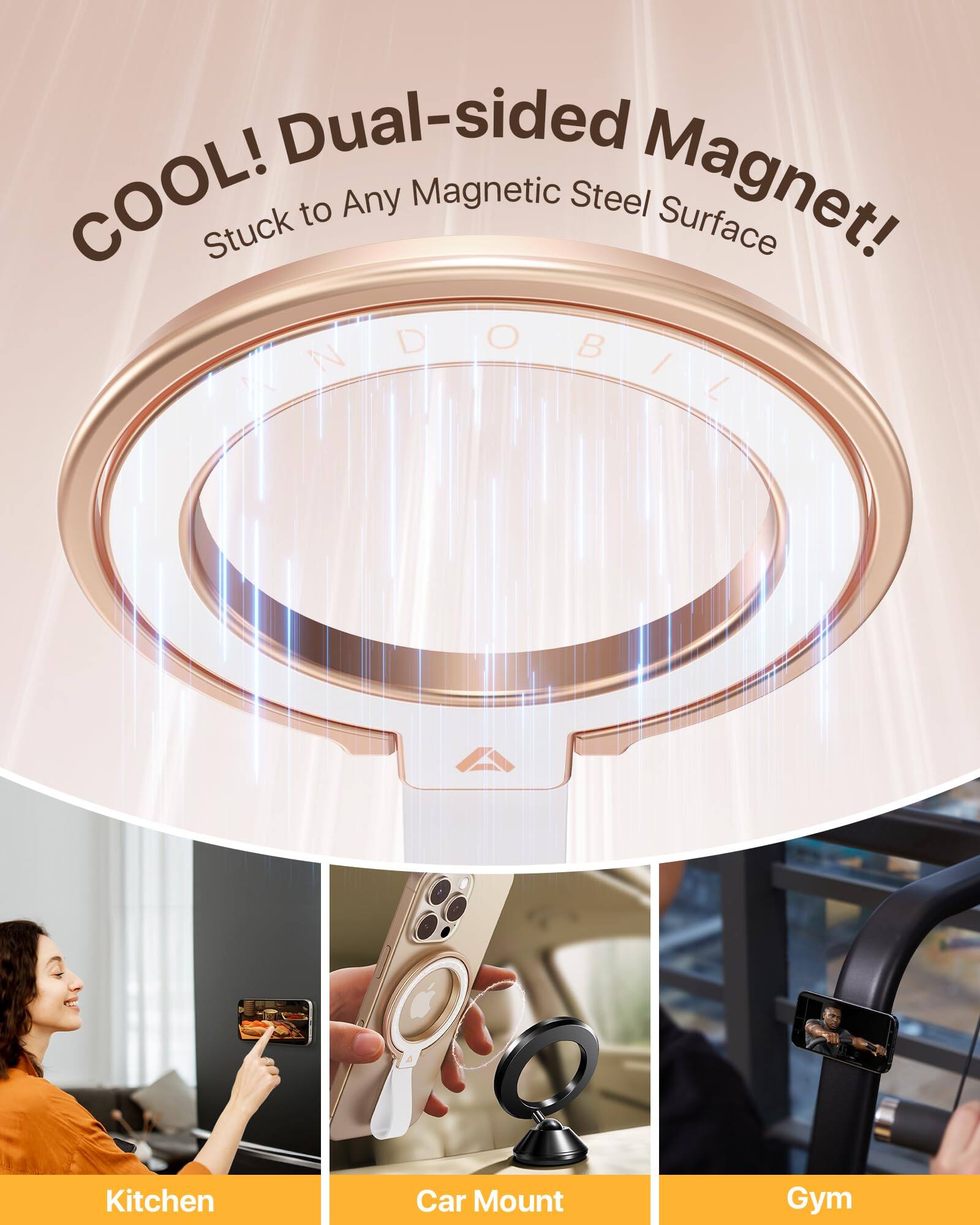 COOL! Dual-sided Magnet!  
Stuck to Any Magnetic Steel Surface  

Kitchen  
Car Mount  
Gym