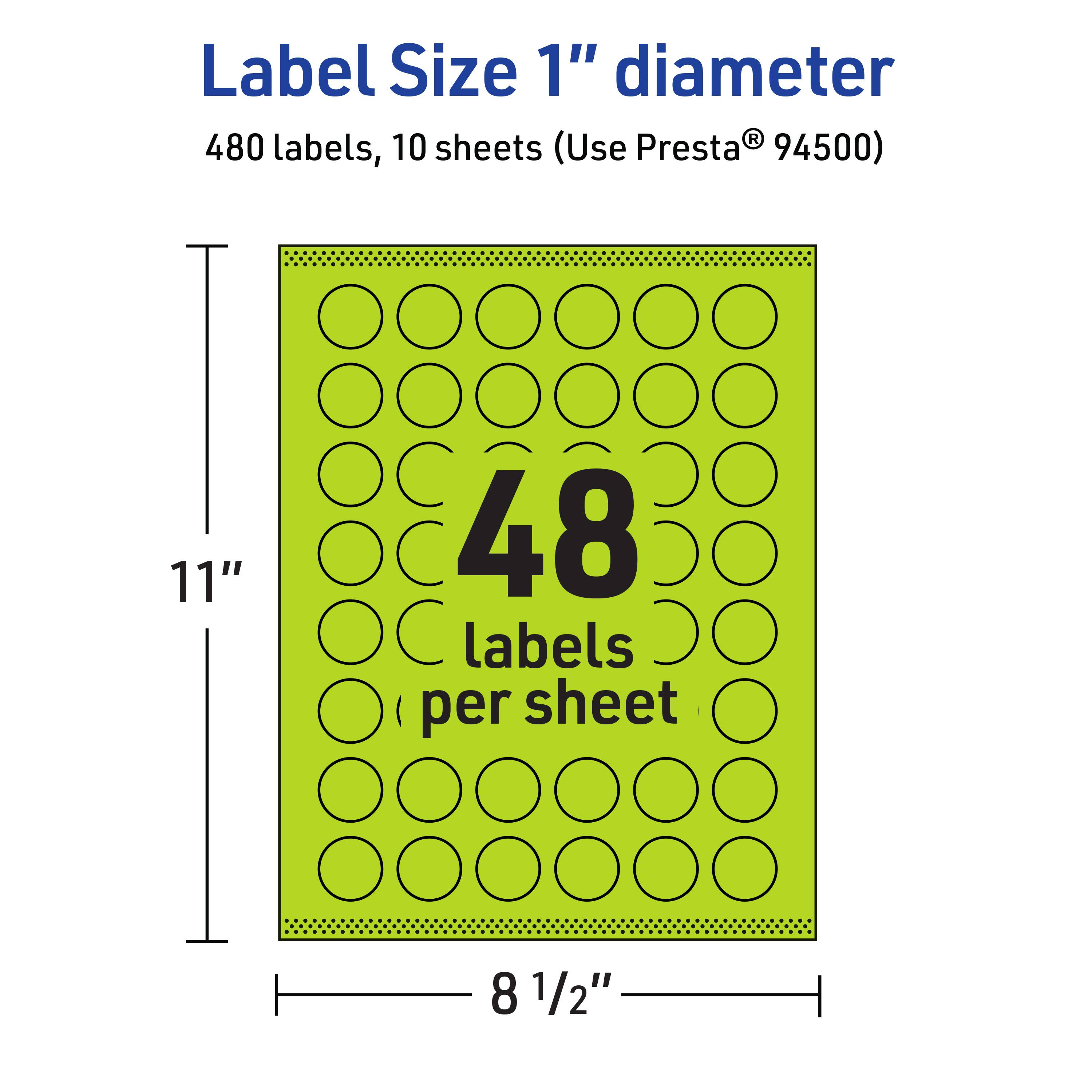 Label Size 1" diameter  
480 labels, 10 sheets (Use Presta® 94500)  
11" x 8 1/2"  
48 labels per sheet
