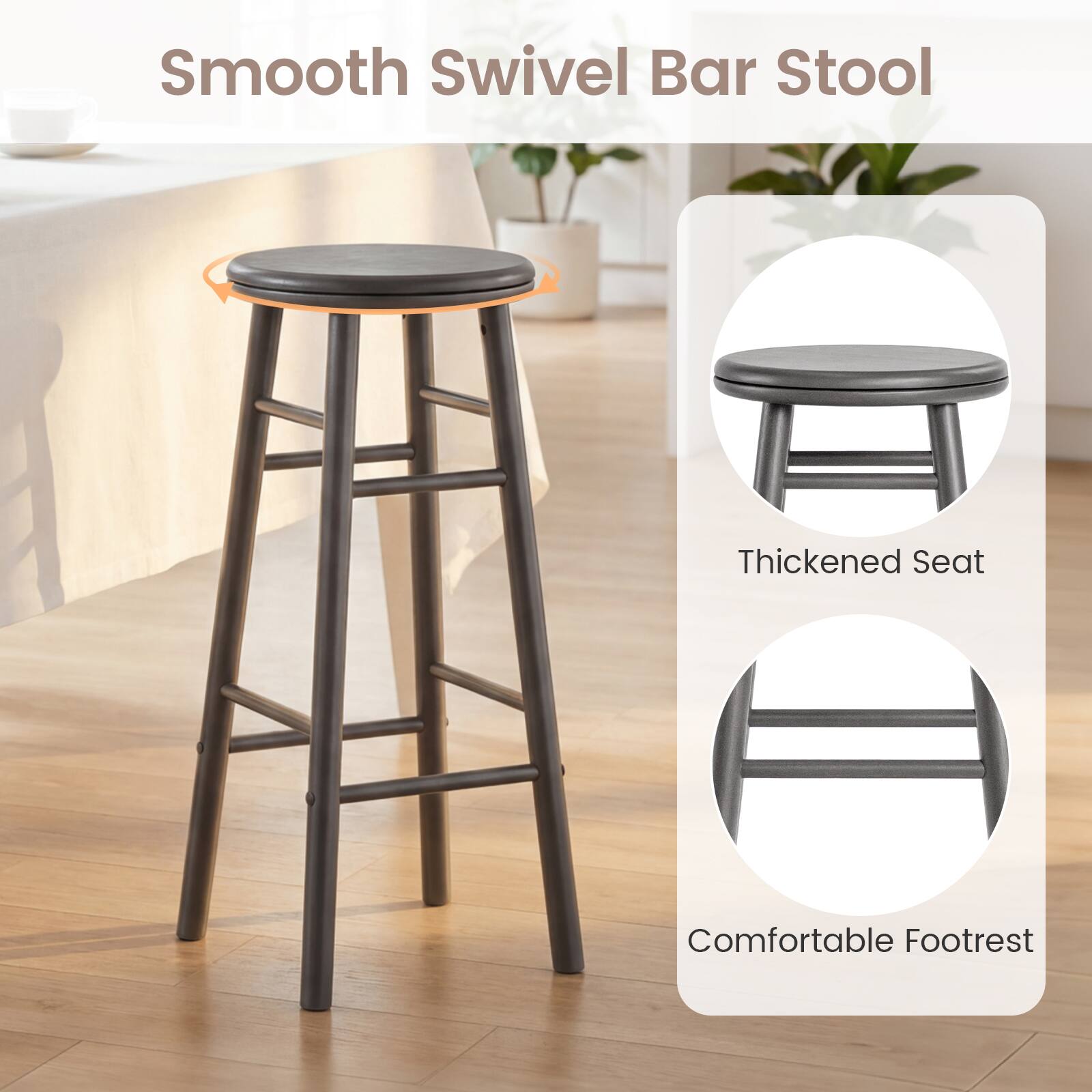 Smooth Swivel Bar Stool  
Thickened Seat  
Comfortable Footrest