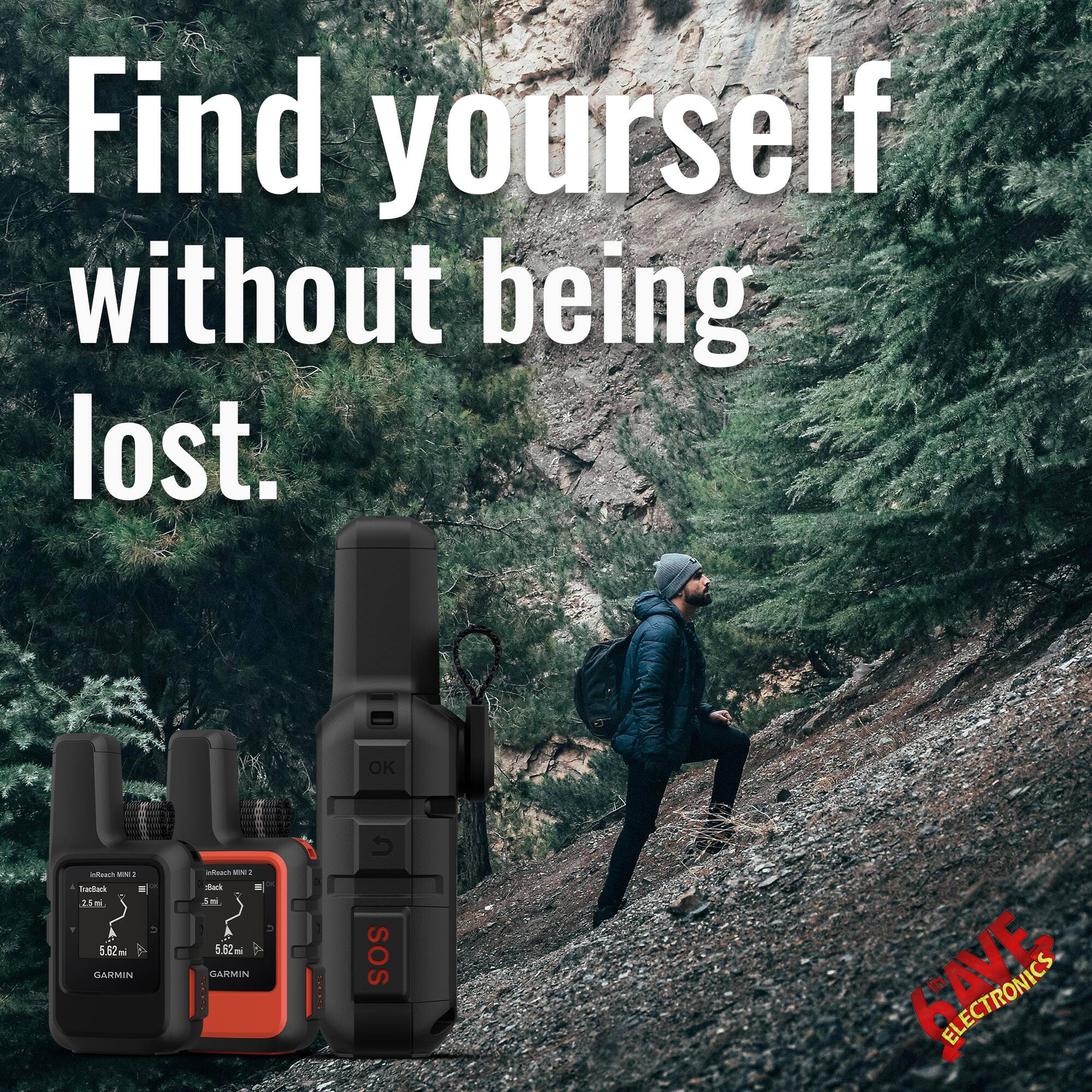 Find yourself without being lost.

InReach Mini 2
TrackBack
5.82 mi
GARMIN

InReach Mini 2
TrackBack
5.82 mi
GARMIN

SOS

6IVE ELECTRONICS