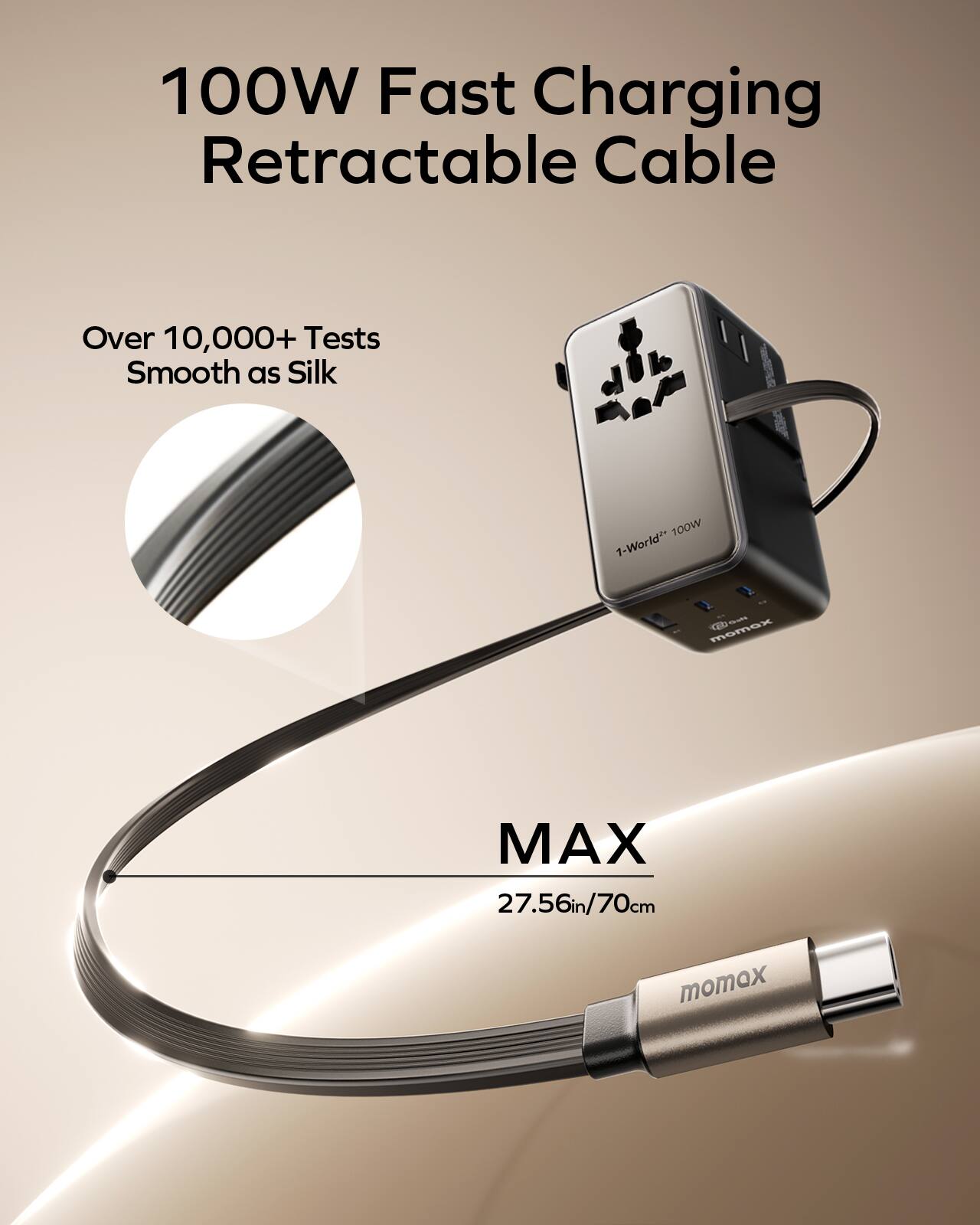 100W Fast Charging Retractable Cable  
Over 10,000+ Tests  
Smooth as Silk  
1-World™ 100W  
MAX  
27.56in/70cm  
momox