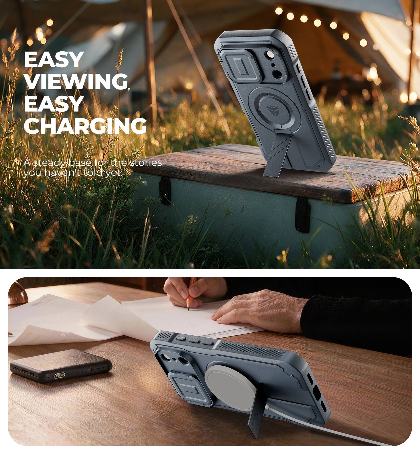 EASY VIEWING, EASY CHARGING

A steady base for the stories you haven't told yet.