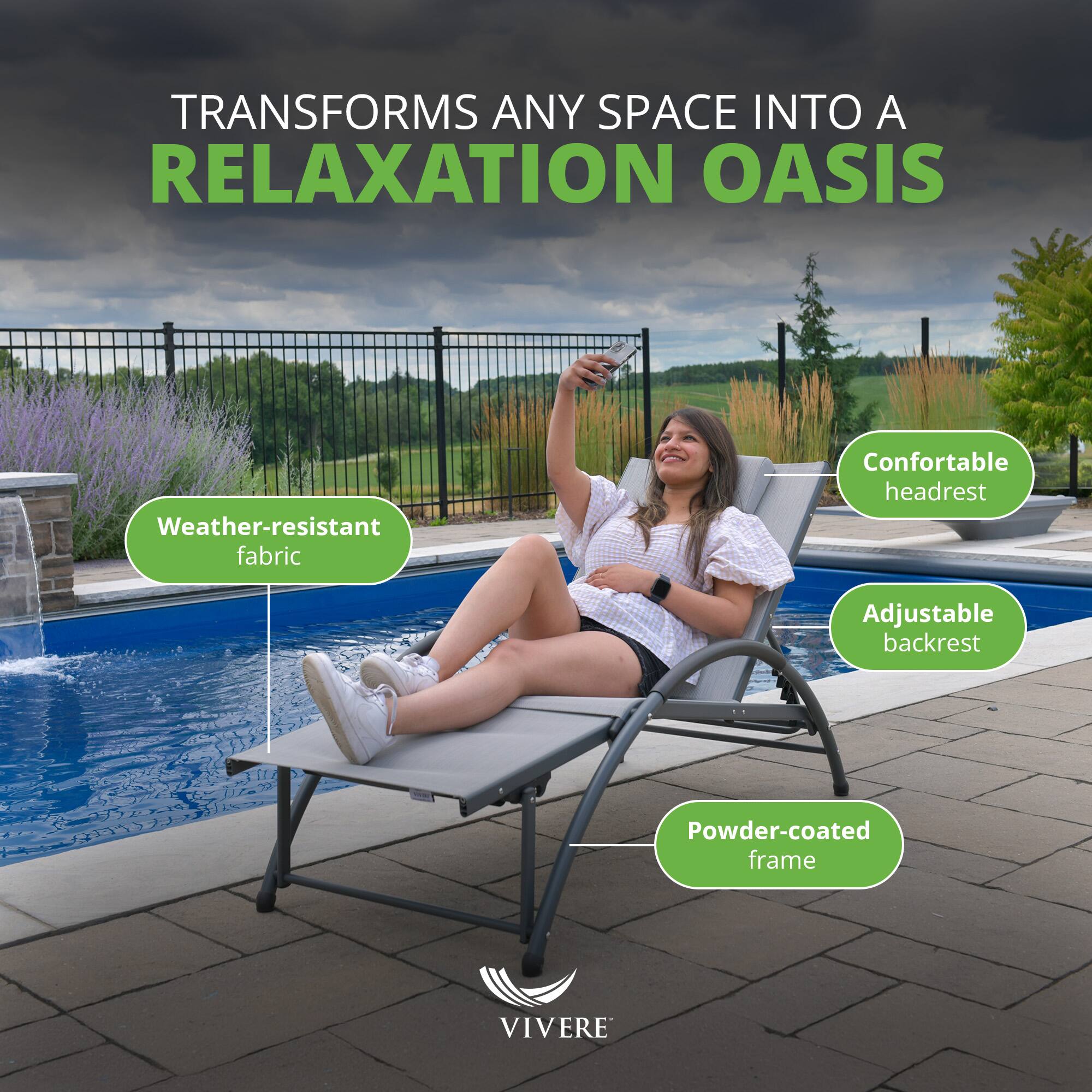 TRANSFORMS ANY SPACE INTO A RELAXATION OASIS

- Weather-resistant fabric
- Comfortable headrest
- Adjustable backrest
- Powder-coated frame

VIVERE