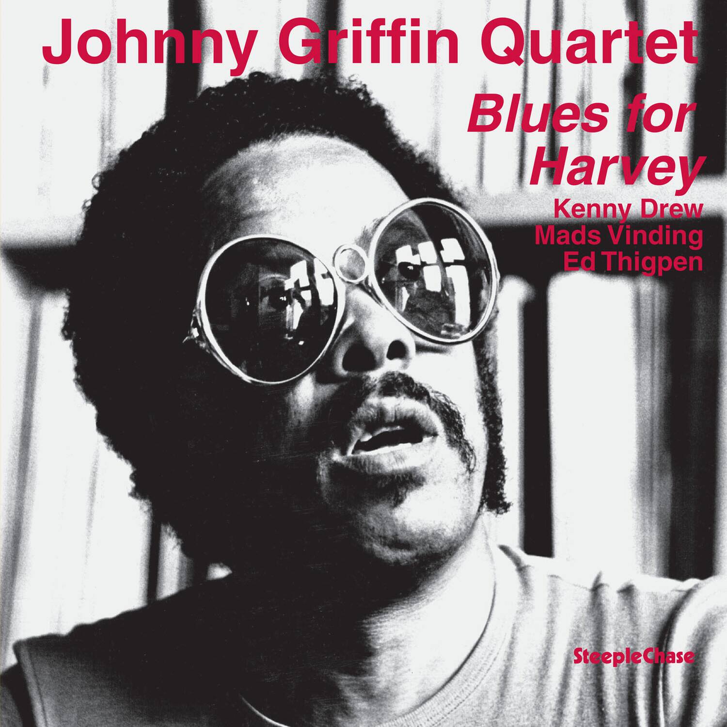 Johnny Griffin Quartet  
Blues for Harvey  
Kenny Drew  
Mads Vinding  
Ed Thigpen  

SteepleChase