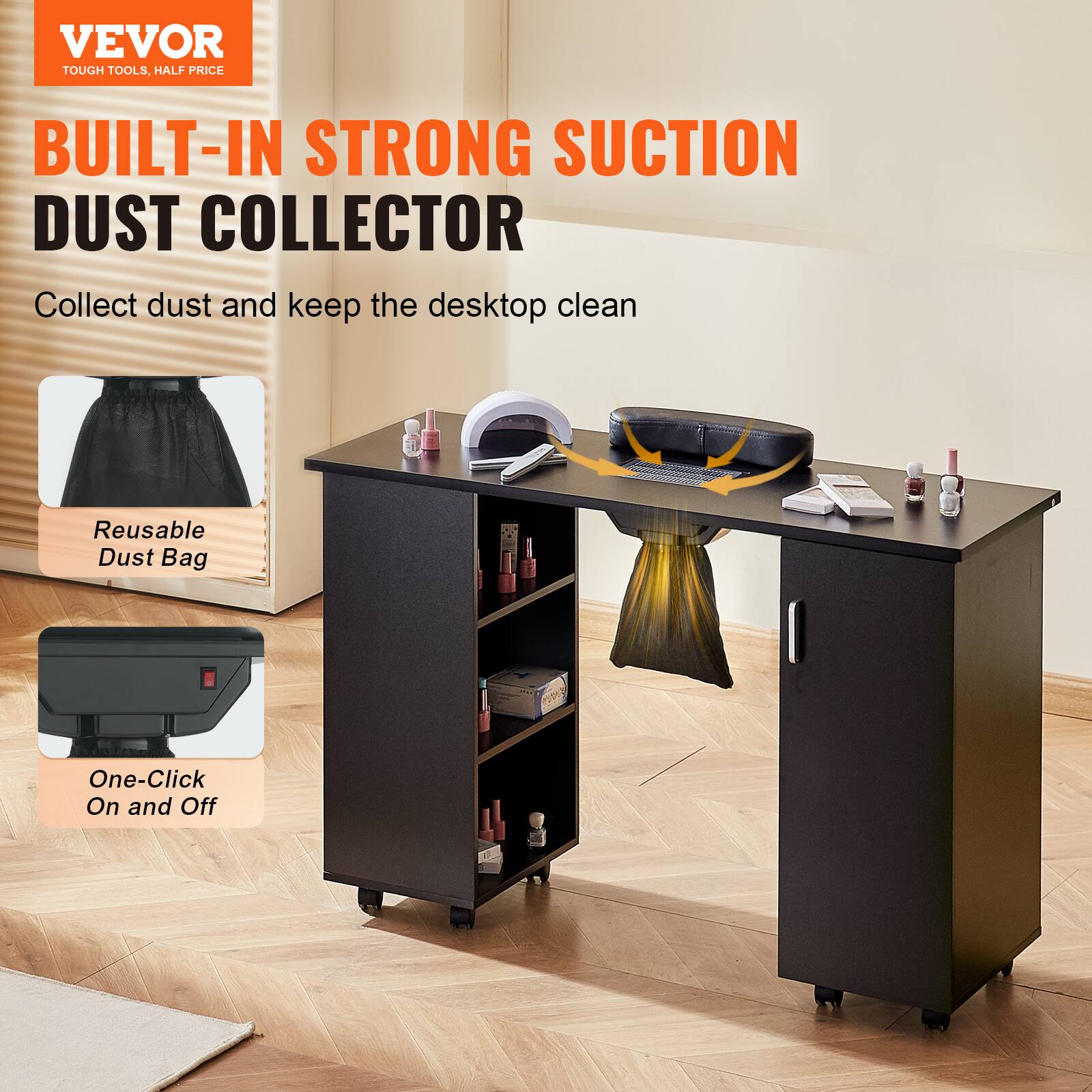 VEVOR TOUGH TOOLS, HALF PRICE

BUILT-IN STRONG SUCTION DUST COLLECTOR

Collect dust and keep the desktop clean

Reusable Dust Bag

One-Click On and Off