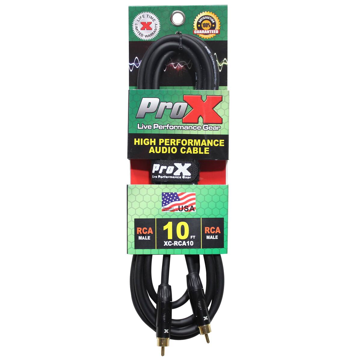 LIFE TIME LIMITED X WARRANTY  
CONNECTION 100% GUARANTEED  
Pro X Live Performance Gear  
HIGH PERFORMANCE AUDIO CABLE  
ProX LIVE Performance Gear  
PROUDLY USA DESIGNED  
RCA 10 FT MALE XC-RCA10