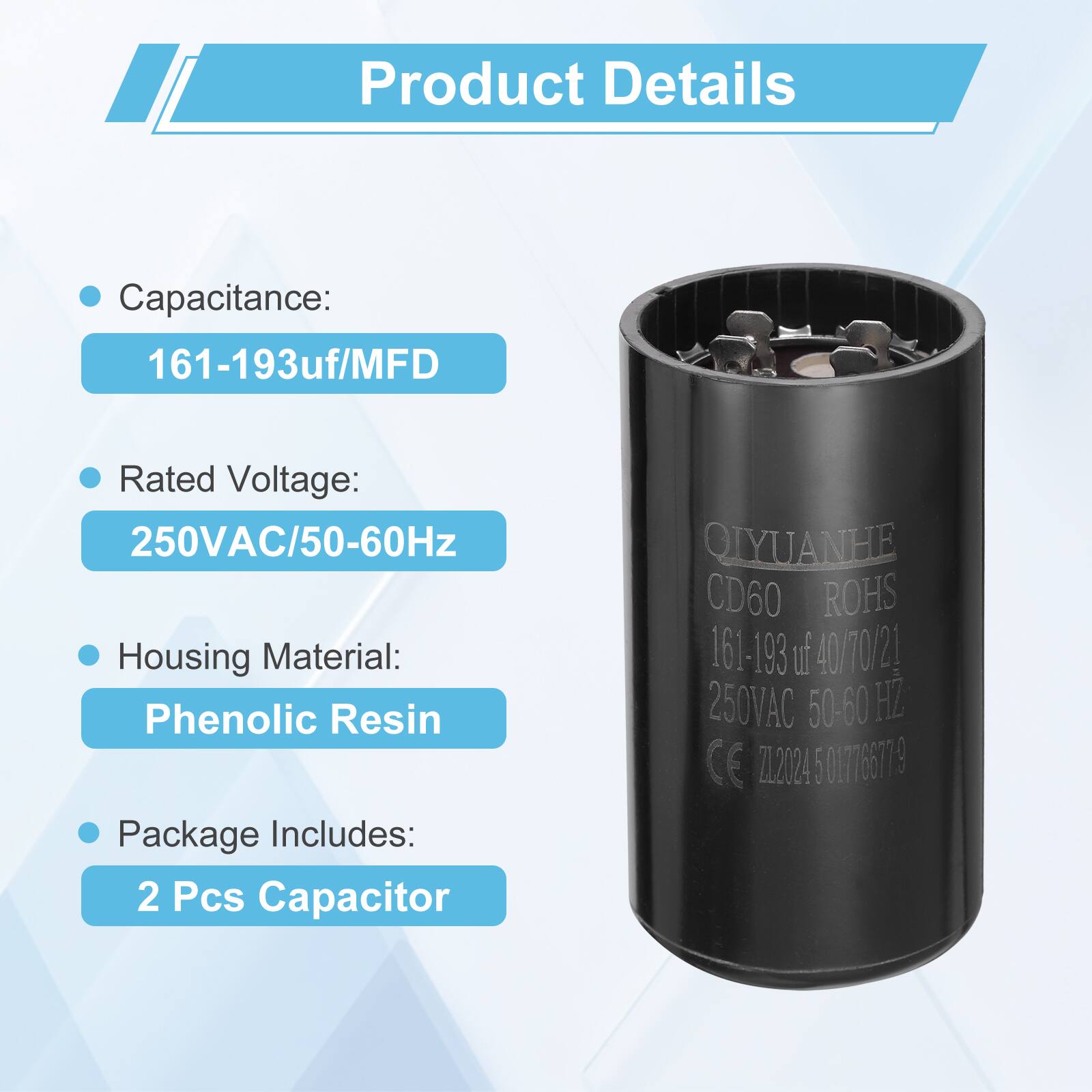 Product Details

- Capacitance: 161-193uf/MFD
- Rated Voltage: 250VAC/50-60Hz
- Housing Material: Phenolic Resin
- Package Includes: 2 Pcs Capacitor

QIYUANHE CD60 ROHS 161-193 uf 40/70/21 250VAC 50-60 HZ CE Z12024 5 017766779