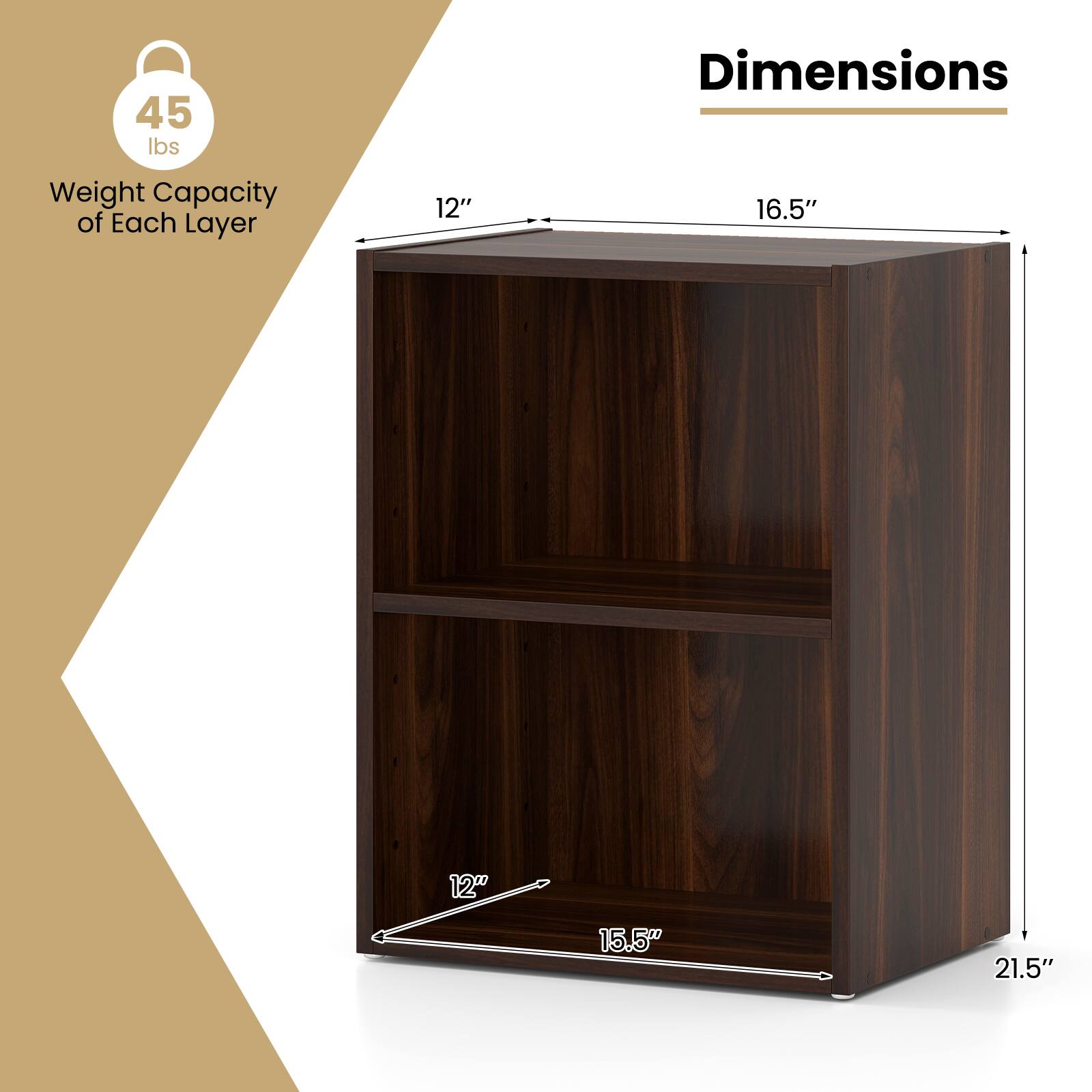 45 lbs  
Weight Capacity of Each Layer  

Dimensions  
12" x 16.5" x 15.5" x 21.5"