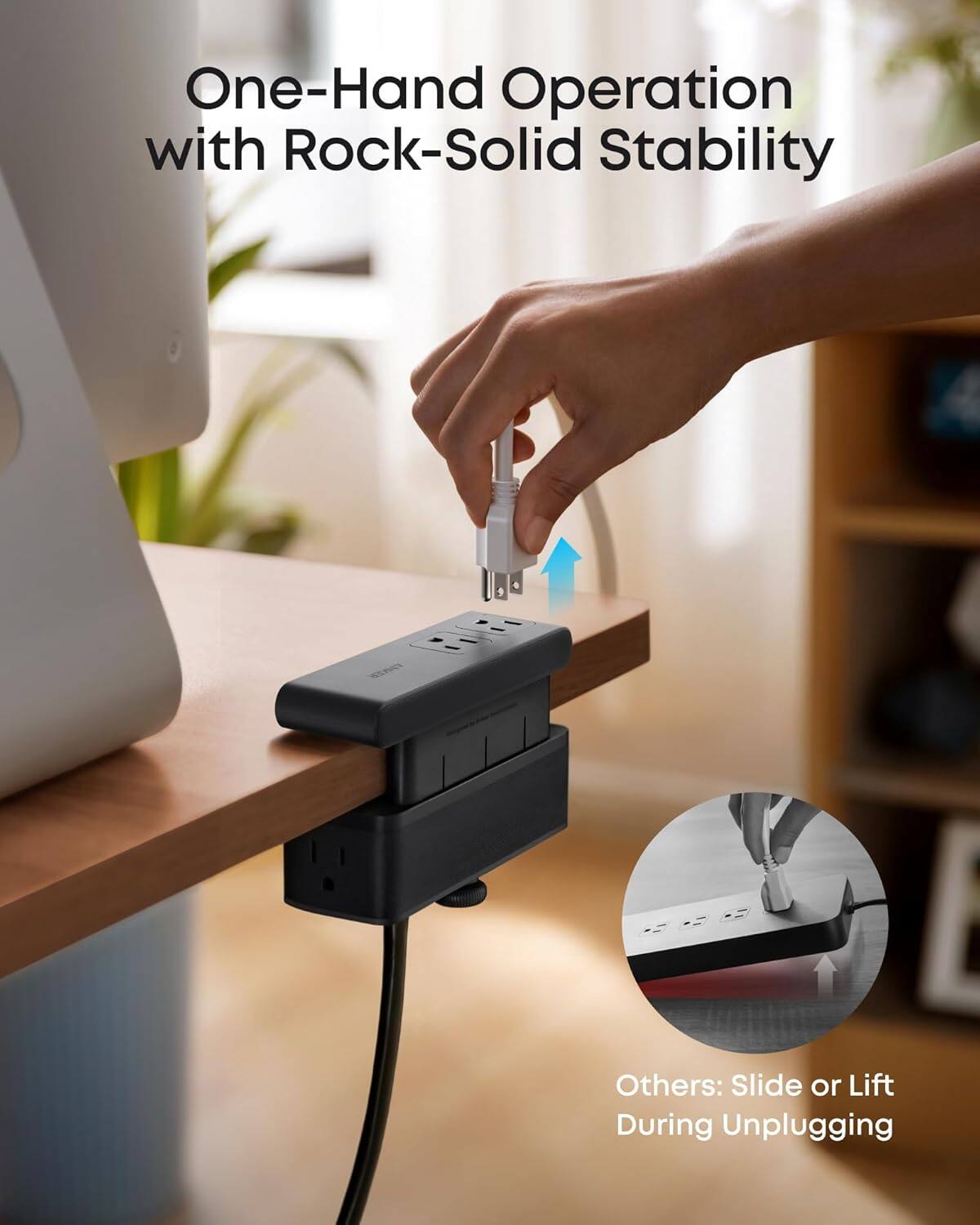 One-Hand Operation with Rock-Solid Stability

Others: Slide or Lift During Unplugging