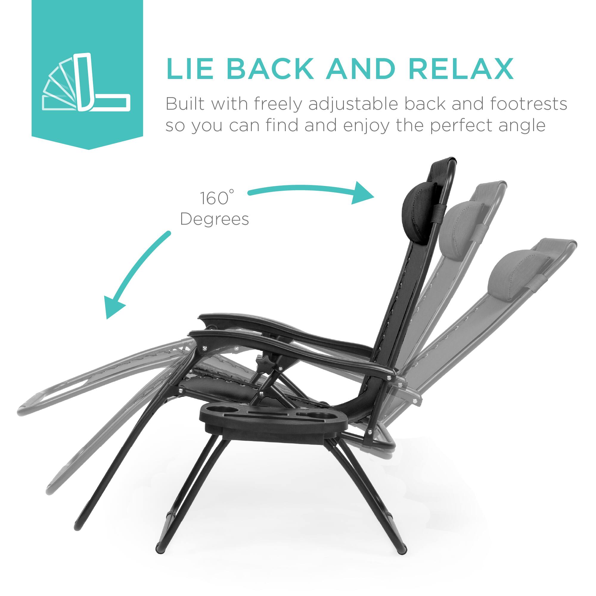 LIE BACK AND RELAX  
Built with freely adjustable back and footrests so you can find and enjoy the perfect angle  

160° Degrees
