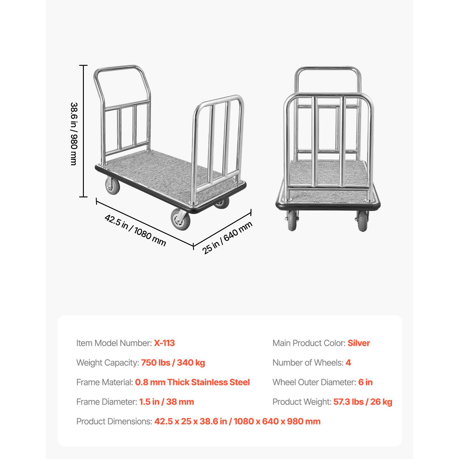 - Item Model Number: X-113
- Main Product Color: Silver
- Weight Capacity: 750 lbs / 340 kg
- Number of Wheels: 4
- Frame Material: 0.8 mm Thick Stainless Steel
- Wheel Outer Diameter: 6 in
- Frame Diameter: 1.5 in / 38 mm
- Product Weight: 57.3 lbs / 26 kg
- Product Dimensions: 42.5 x 25 x 38.6 in / 1080 x 640 x 980 mm