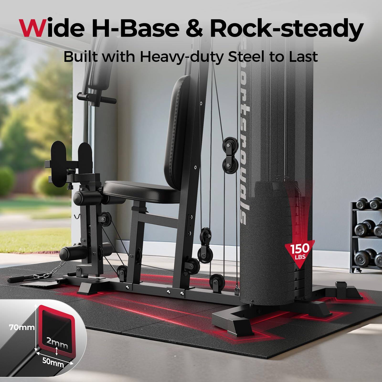 Wide H-Base & Rock-steady  
Built with Heavy-duty Steel to Last  

150 LBS  
70mm  
2mm  
50mm