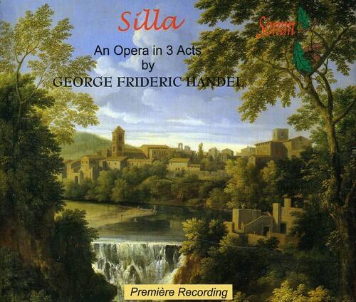 Silla  
An Opera in 3 Acts  
by  
GEORGE FRIDERIC HANDEL  

Première Recording
