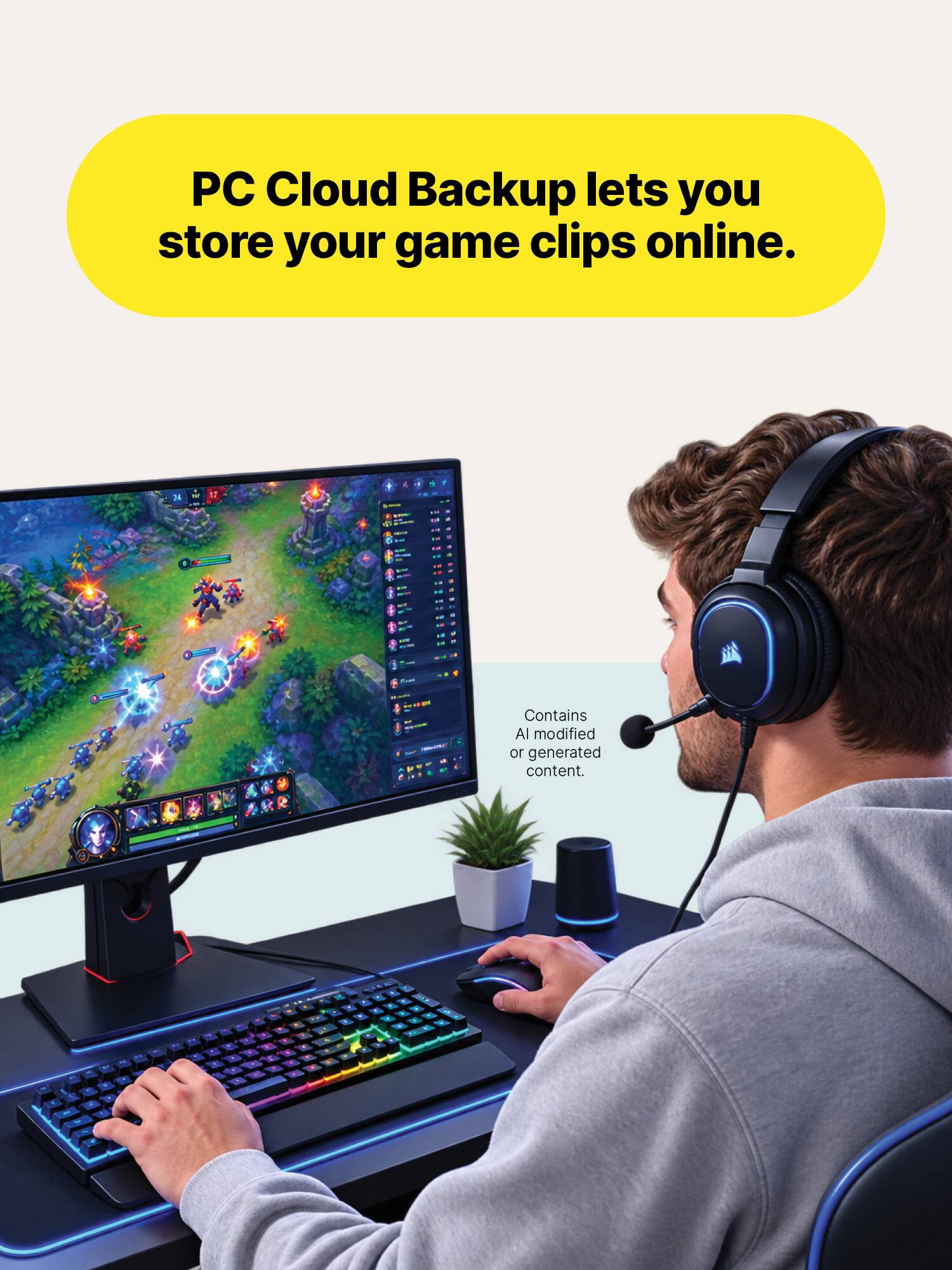 PC Cloud Backup lets you store your game clips online.

14
12
ad
--
1
and
Contains AI modified or generated content.