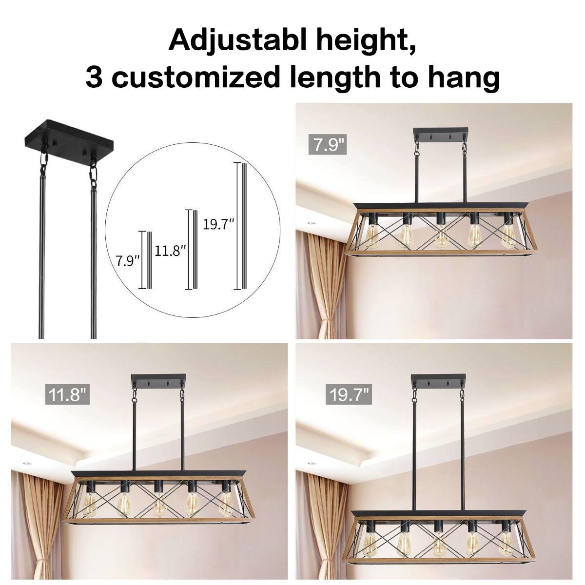 Adjustable height, 3 customized length to hang

7.9"
11.8"
19.7"