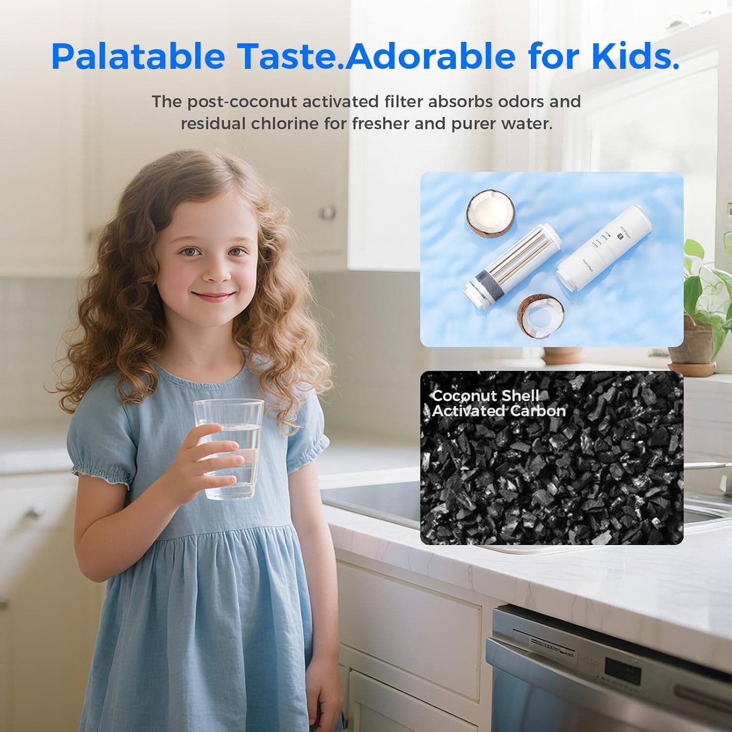 Palatable Taste. Adorable for Kids.  
The post-coconut activated filter absorbs odors and residual chlorine for fresher and purer water.  
I 11 Coconut Shell Activated Carbon