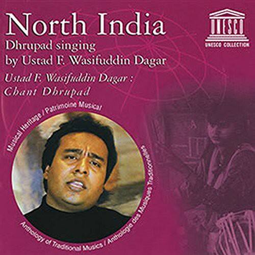 North India  
Dhrupad singing by Ustad F. Wasifuddin Dagar  

Ustad F. Wasifuddin Dagar:  
Chant Dhrupad  

Musical Heritage / Patrimoine Musical  

Anthology of Traditional Musics / Anthologie des Musiques Traditionnelles  

UNESCO COLLECTION