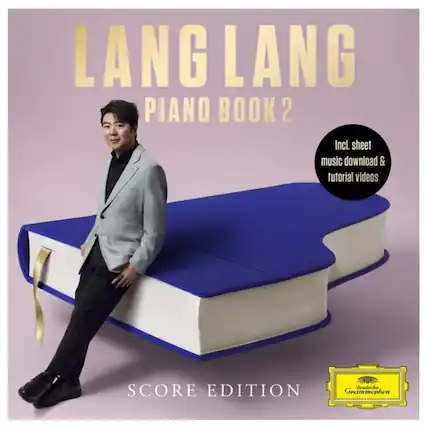 LANG LANG
PIANO BOOK 2
Incl. sheet music download & tutorial videos
SCORE EDITION
Deutsche Grammophon