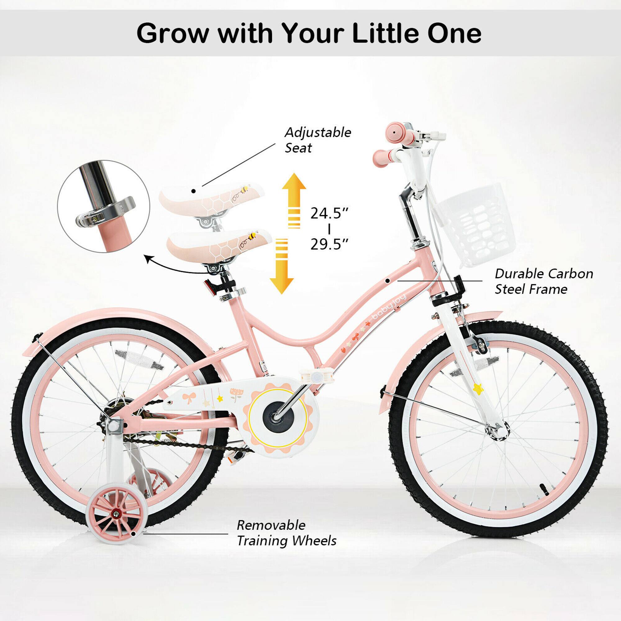 Grow with Your Little One

Adjustable Seat
24.5" | 29.5"

Durable Carbon Steel Frame

Removable Training Wheels