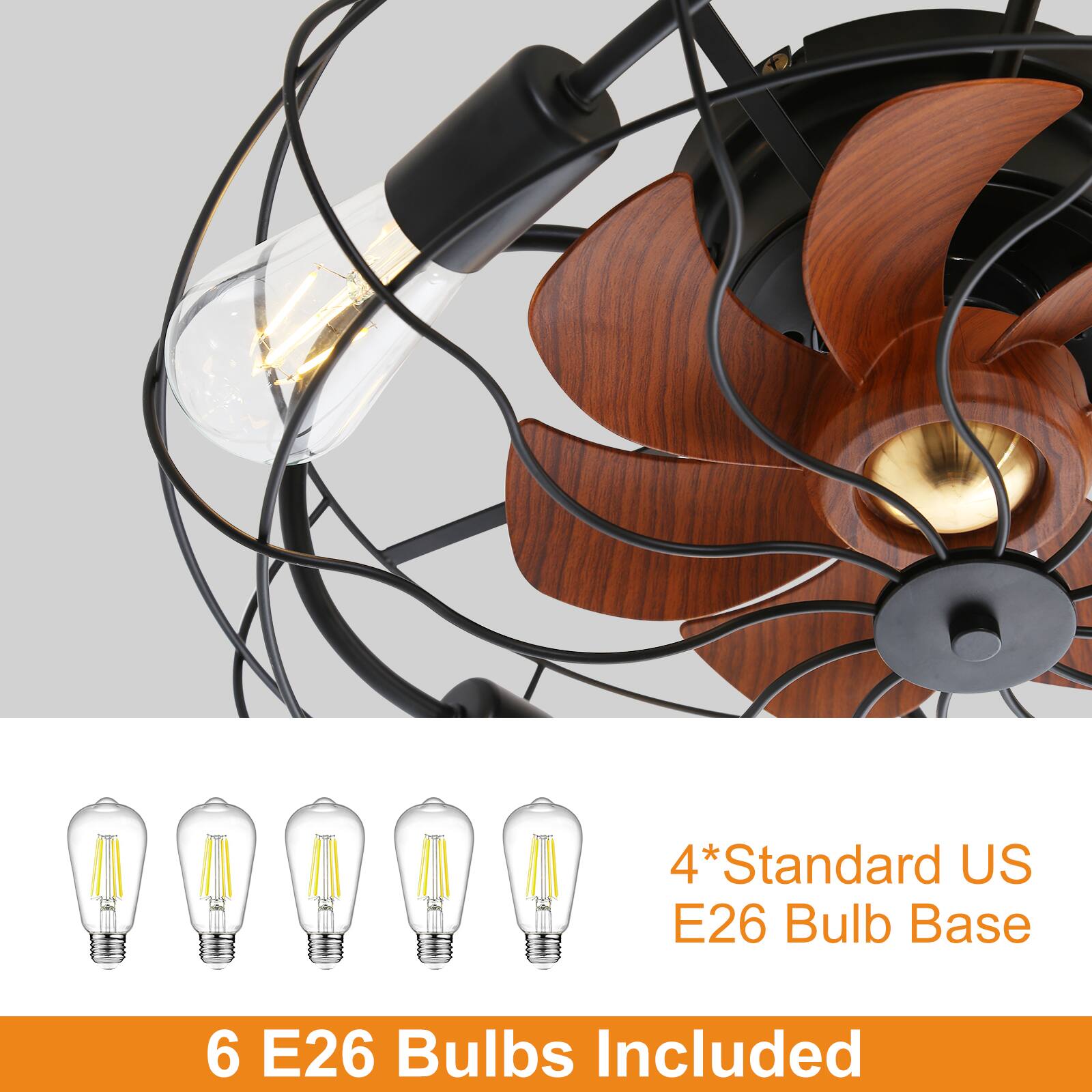 4*Standard US E26 Bulb Base  
6 E26 Bulbs Included