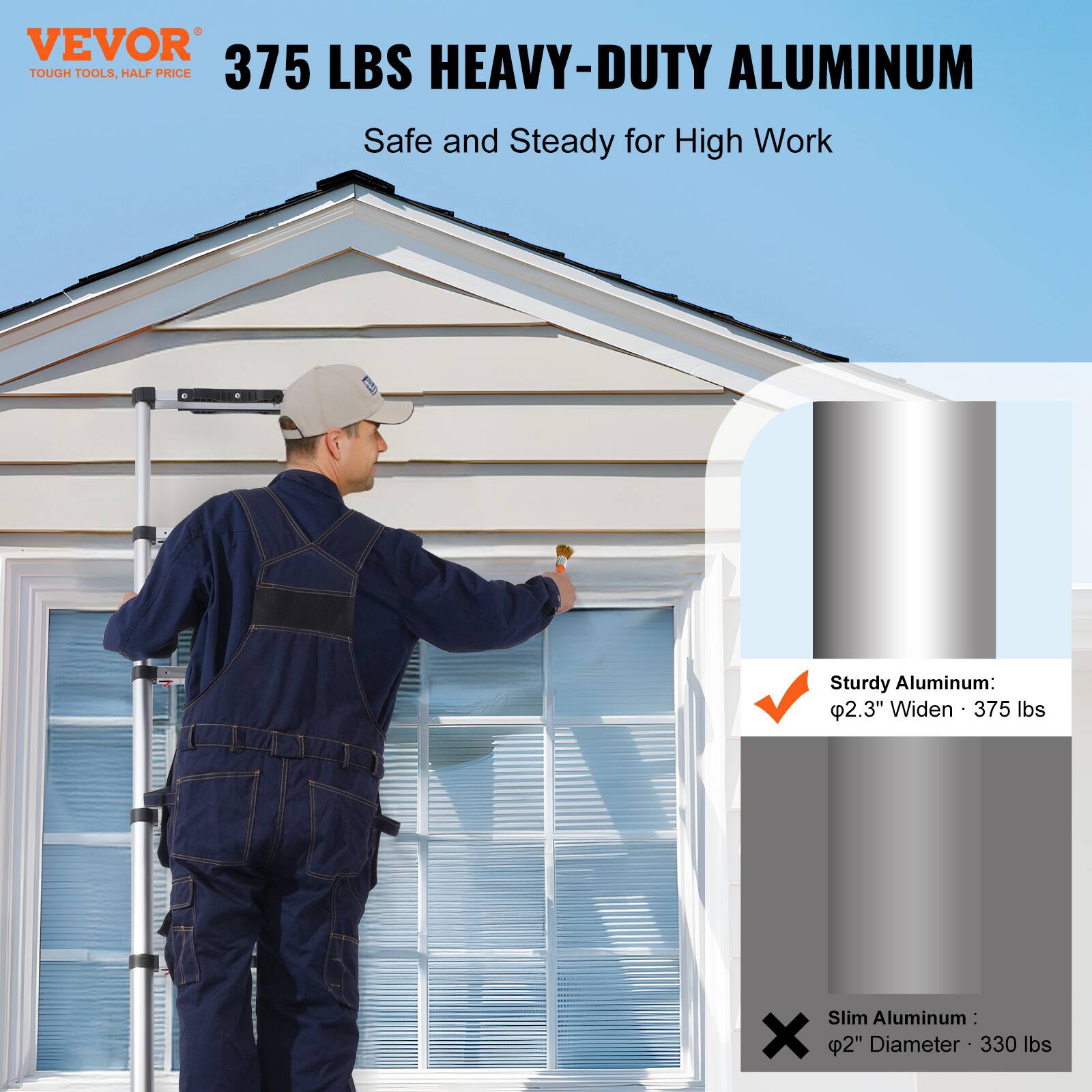 VEVOR  
TOUGH TOOLS, HALF PRICE  

375 LBS HEAVY-DUTY ALUMINUM  
Safe and Steady for High Work  

Sturdy Aluminum:  
Ø2.3" Widen - 375 lbs  

Slim Aluminum:  
Ø2" Diameter - 330 lbs