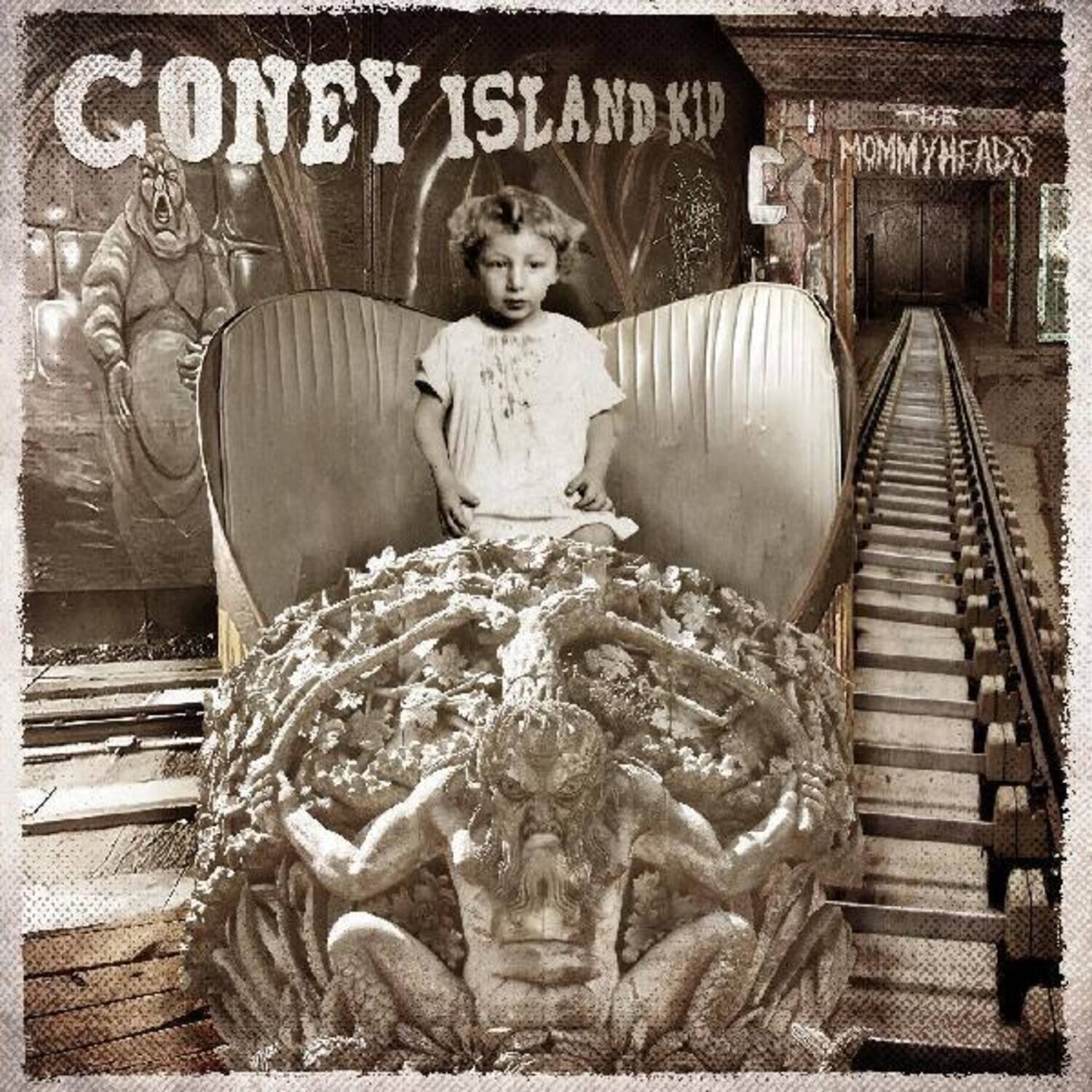 CONEY ISLAND KID  
THE MOMMYHEADS