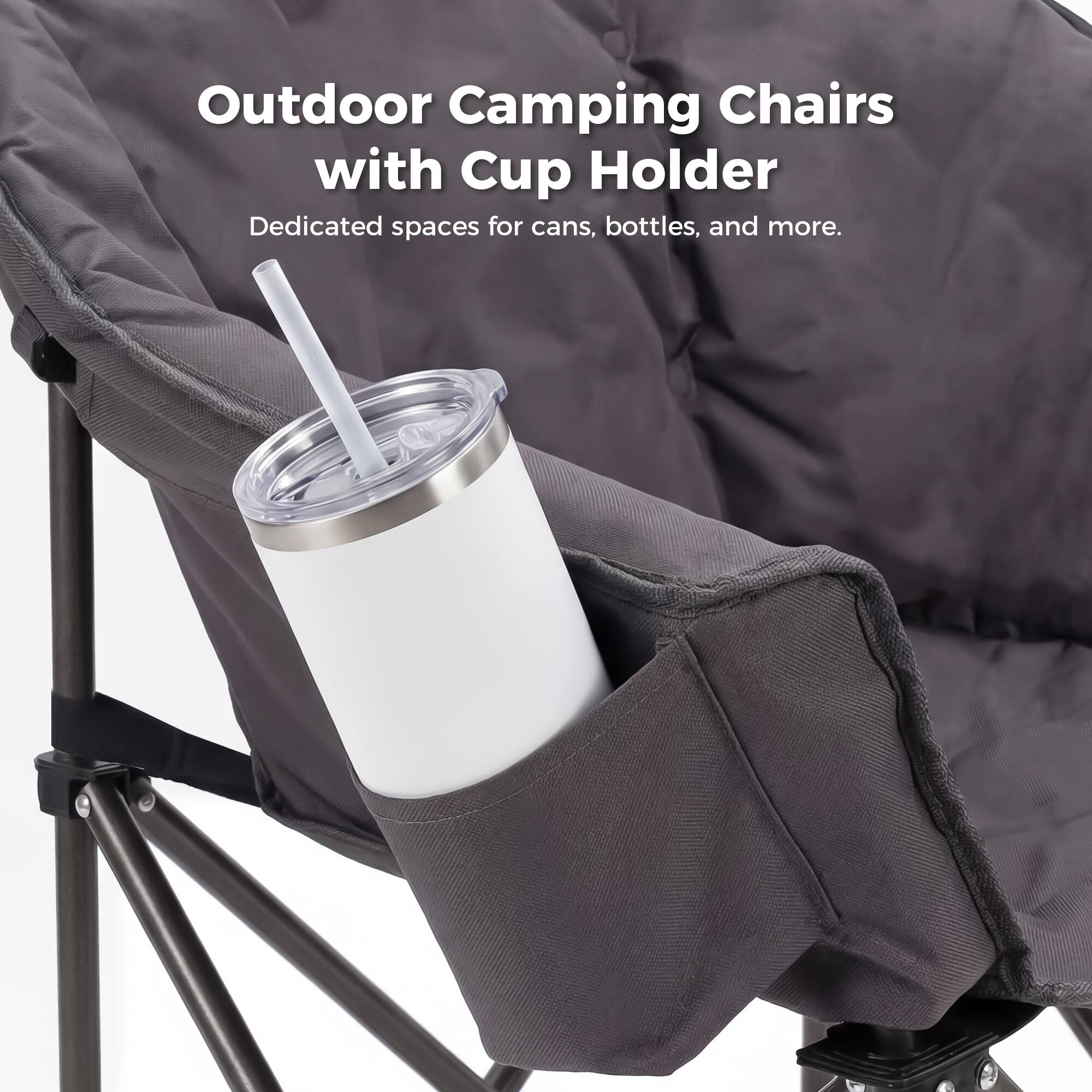 Outdoor Camping Chairs with Cup Holder  
Dedicated spaces for cans, bottles, and more.