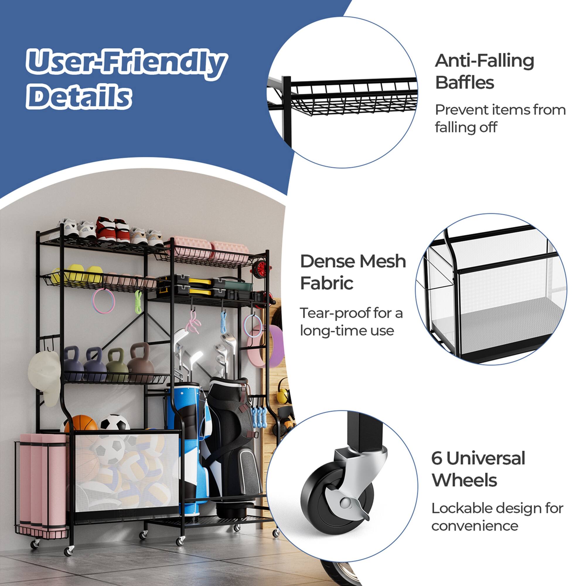 User-Friendly Details

- Anti-Falling Baffles
  - Prevent items from falling off

- Dense Mesh Fabric
  - Tear-proof for a long-time use

- 6 Universal Wheels
  - Lockable design for convenience