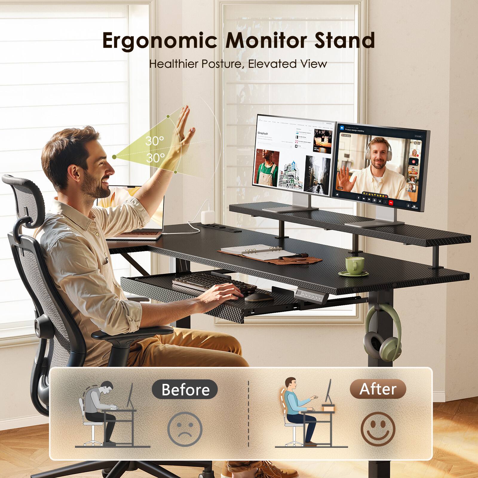 Ergonomic Monitor Stand  
Healthier Posture, Elevated View  

Before After