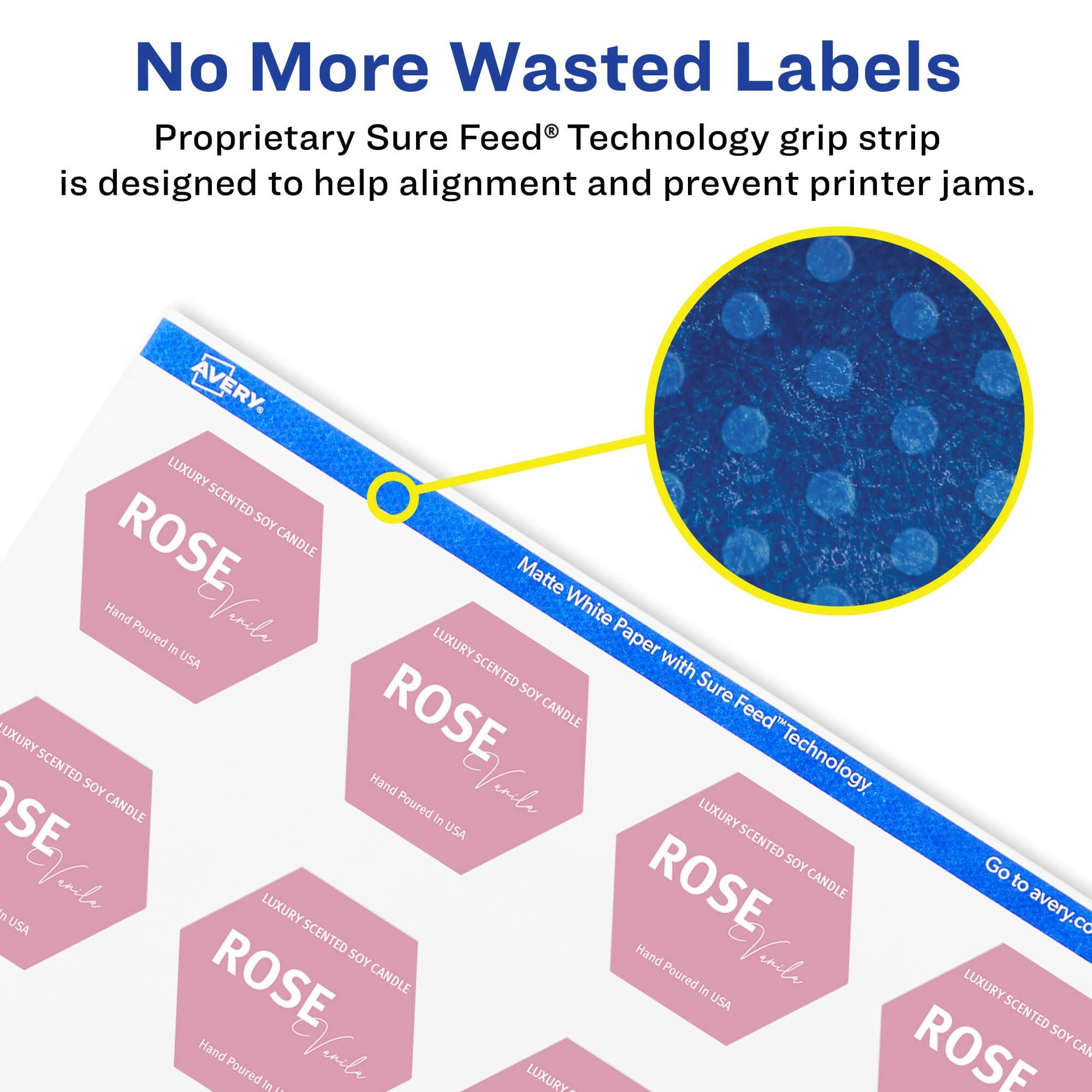 No More Wasted Labels  
Proprietary Sure Feed® Technology grip strip is designed to help alignment and prevent printer jams.  

AVERY  
LUXURY SCENTED SOY ROSE CANDLE  
Matte White Paper with Sure Feed® Technology  
Hand Poured in USA  

Go to avery.com