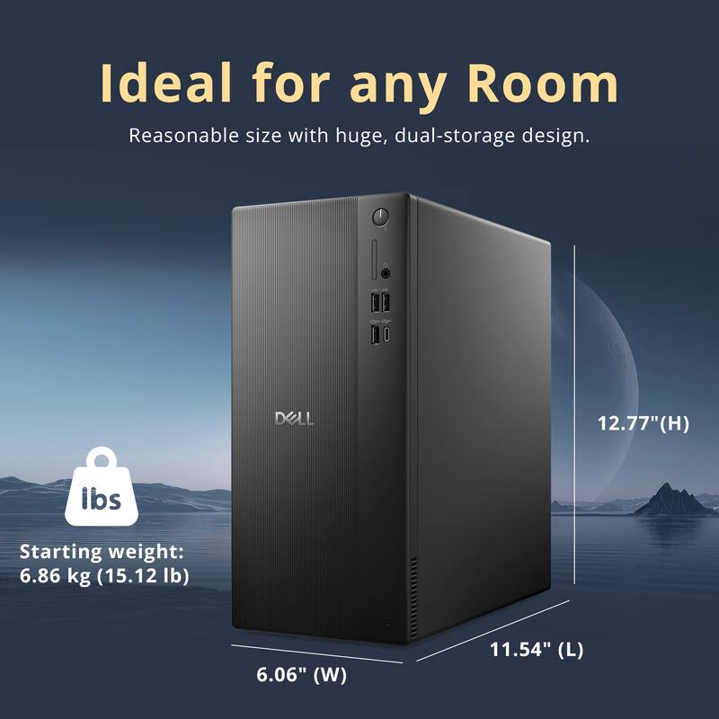 Ideal for any Room  
Reasonable size with huge, dual-storage design.  

DELL  
12.77" (H)  
Starting weight: 6.86 kg (15.12 lb)  
6.06" (W)  
11.54" (L)