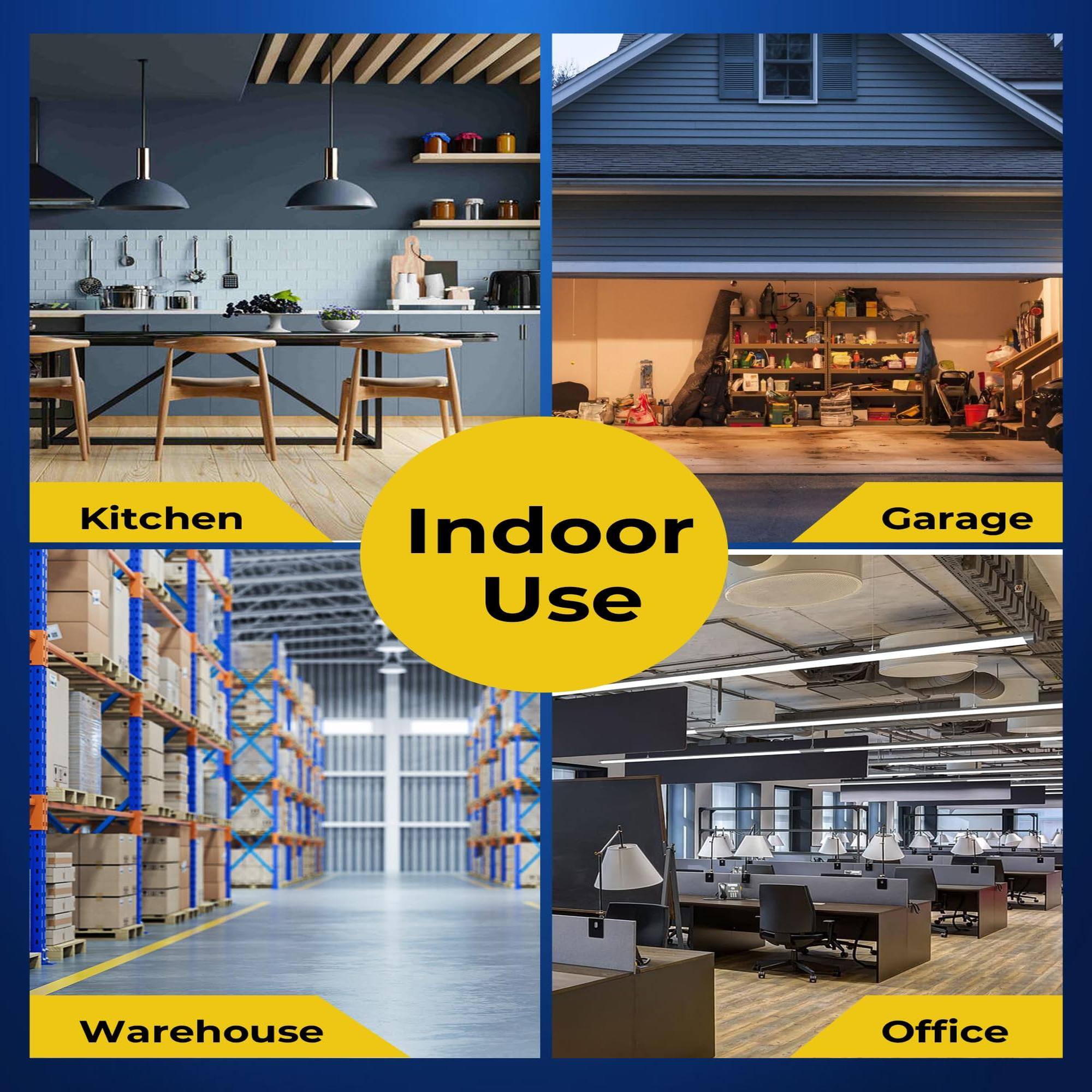 Kitchen  
Garage  
Warehouse  
Office  

Indoor Use