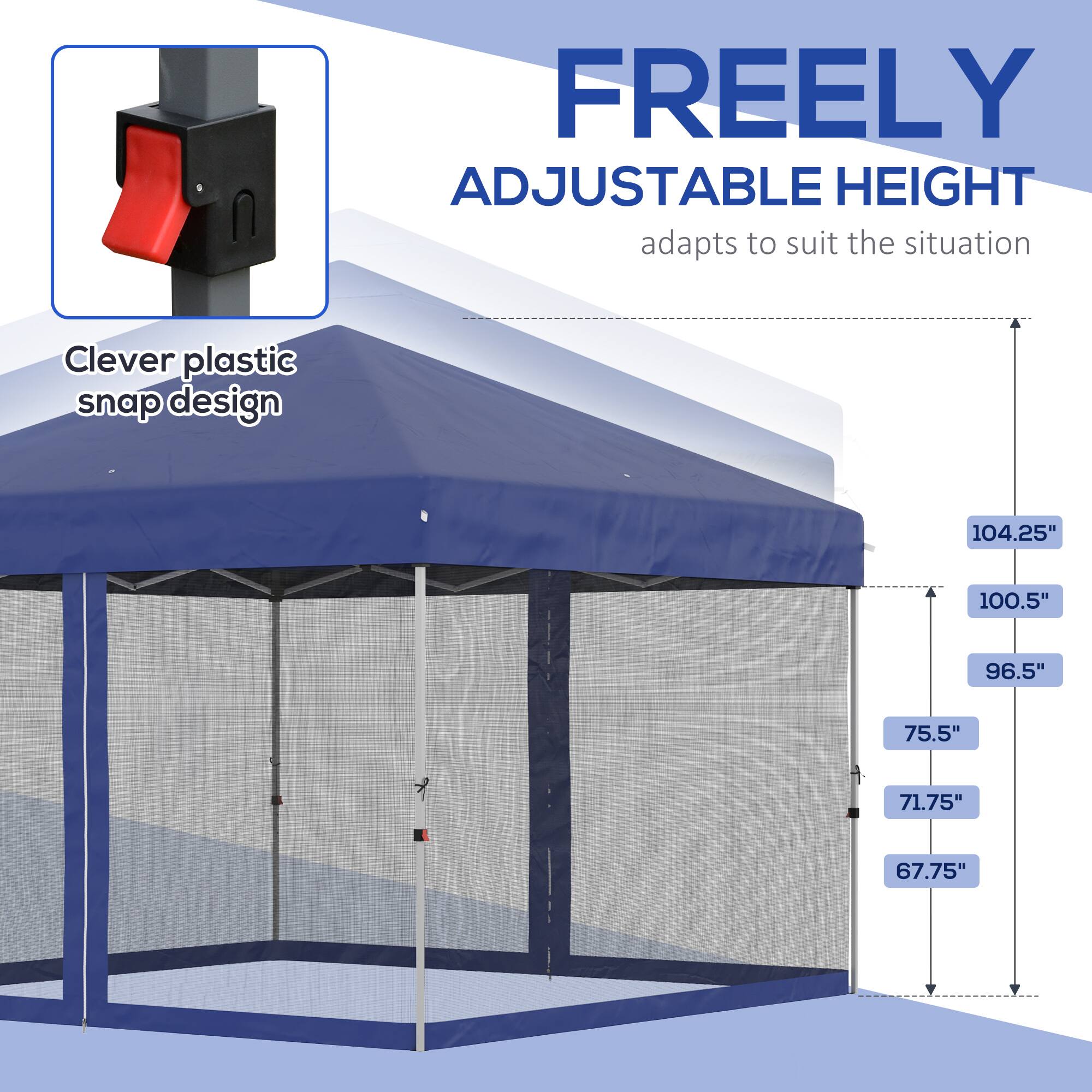 FREELY ADJUSTABLE HEIGHT adapts to suit the situation

Clever plastic snap design

104.25"
100.5"
96.5"
75.5"
71.75"
67.75"