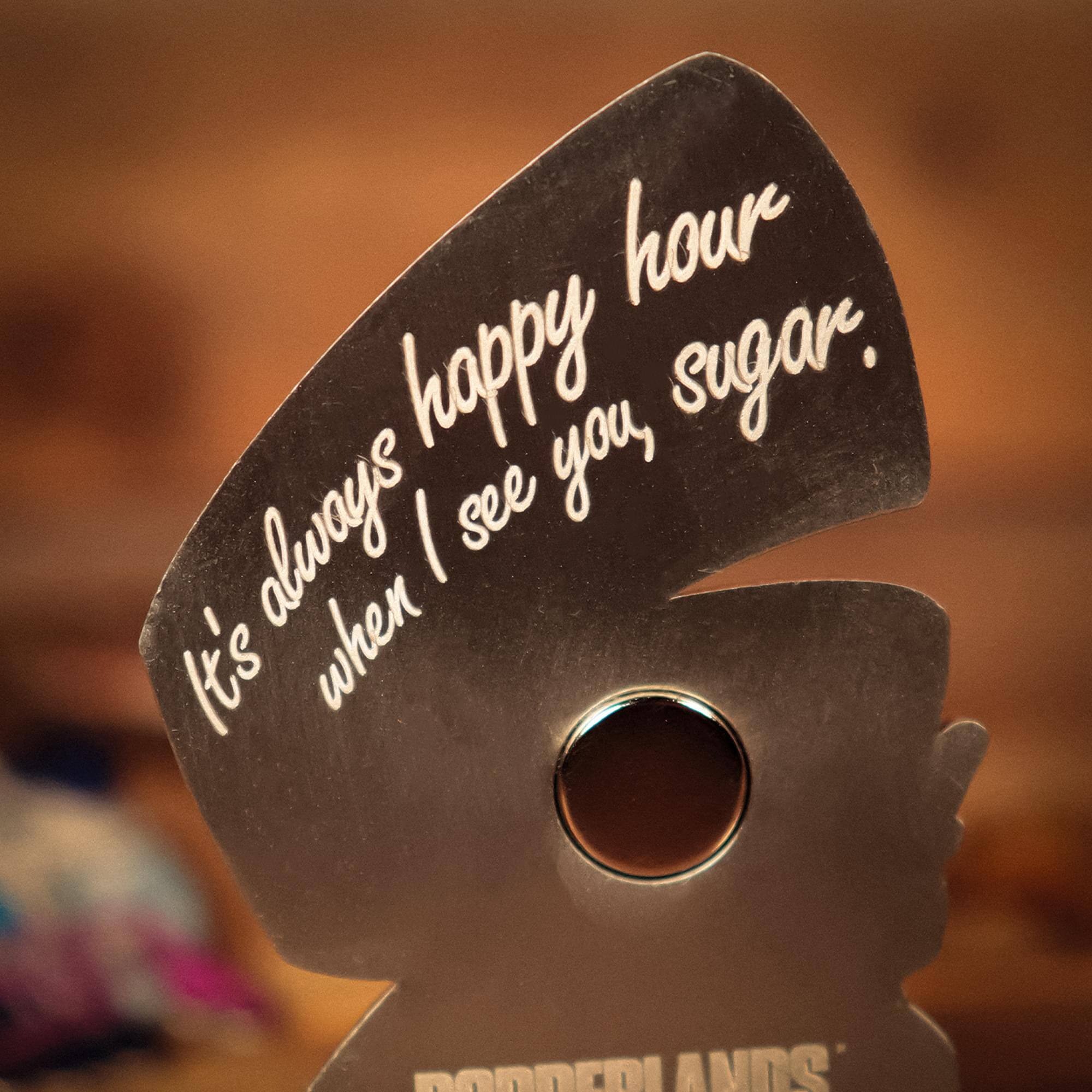 It's always happy hour when I see you, sugar.
