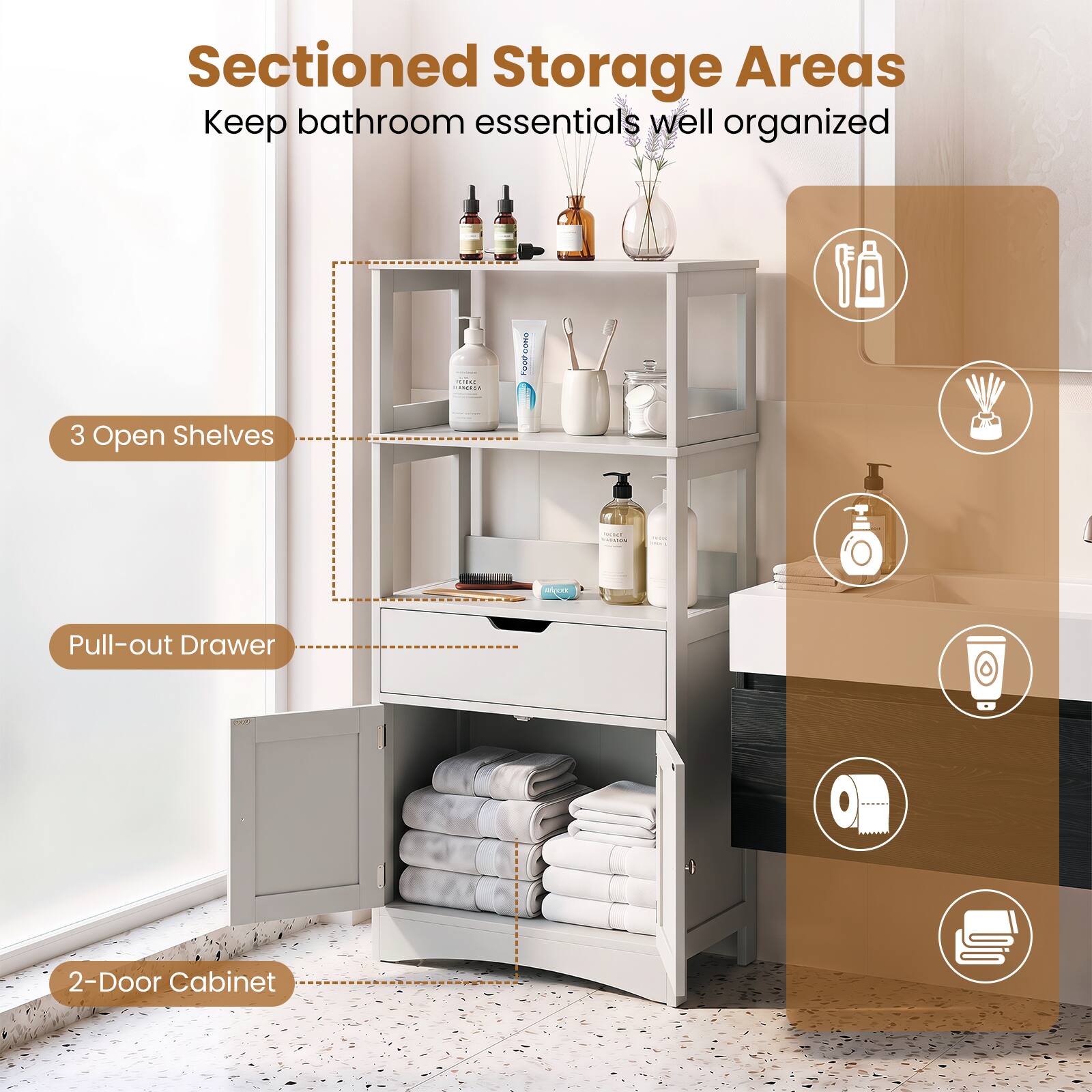 Sectioned Storage Areas  
Keep bathroom essentials well organized  
- 3 Open Shelves  
- Pull-out Drawer  
- 2-Door Cabinet