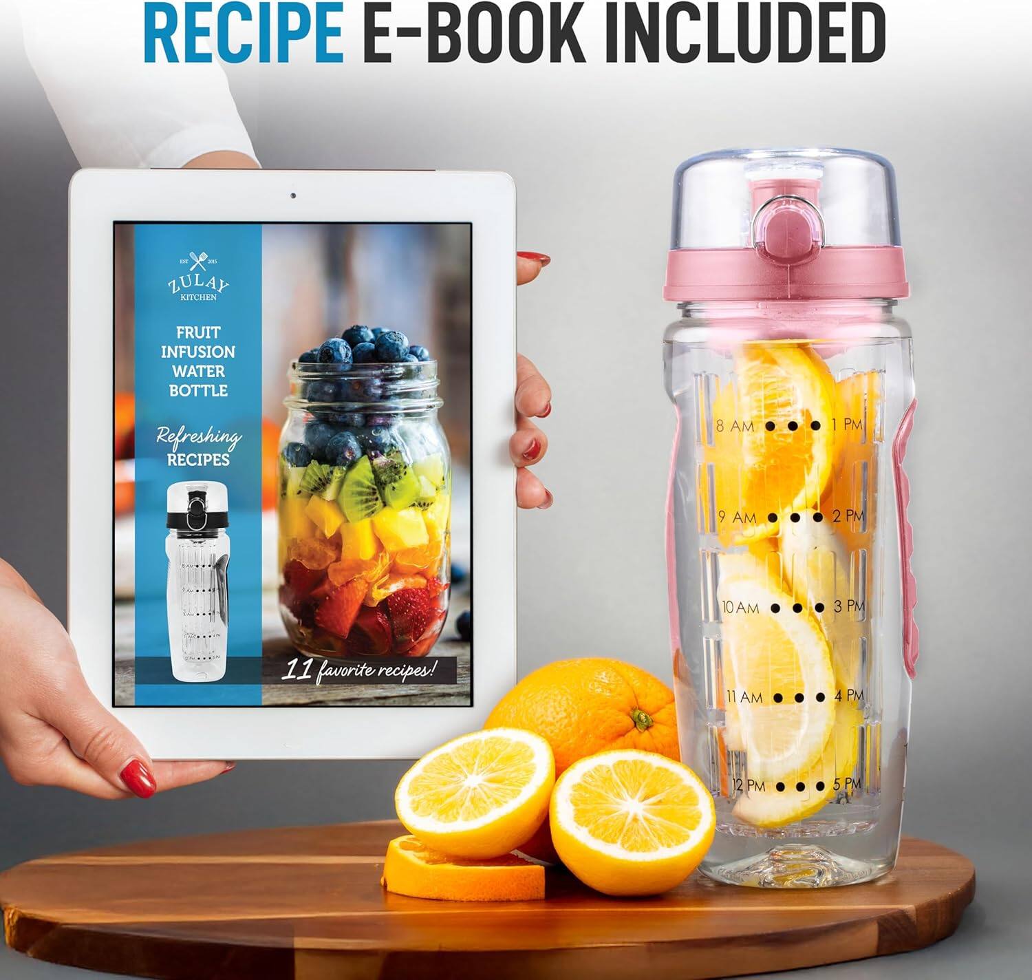 RECIPE E-BOOK INCLUDED

ZULAY KITCHEN FRUIT INFUSION WATER BOTTLE

Refreshing RECIPES

11 favorite recipes!