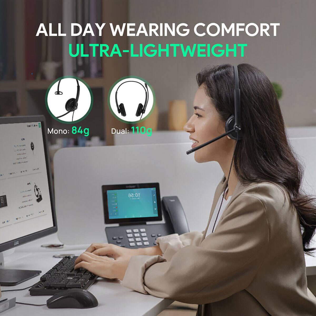 ALL DAY WEARING COMFORT  
ULTRA-LIGHTWEIGHT  

Mono: 84g  
Dual: 110g