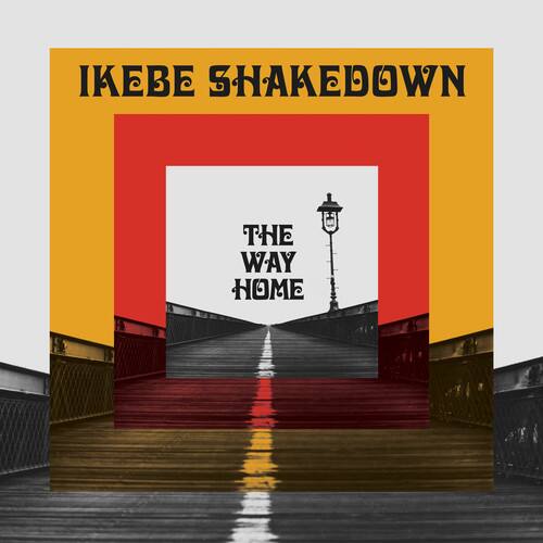 IKEBE SHAKEDOWN  
THE WAY HOME