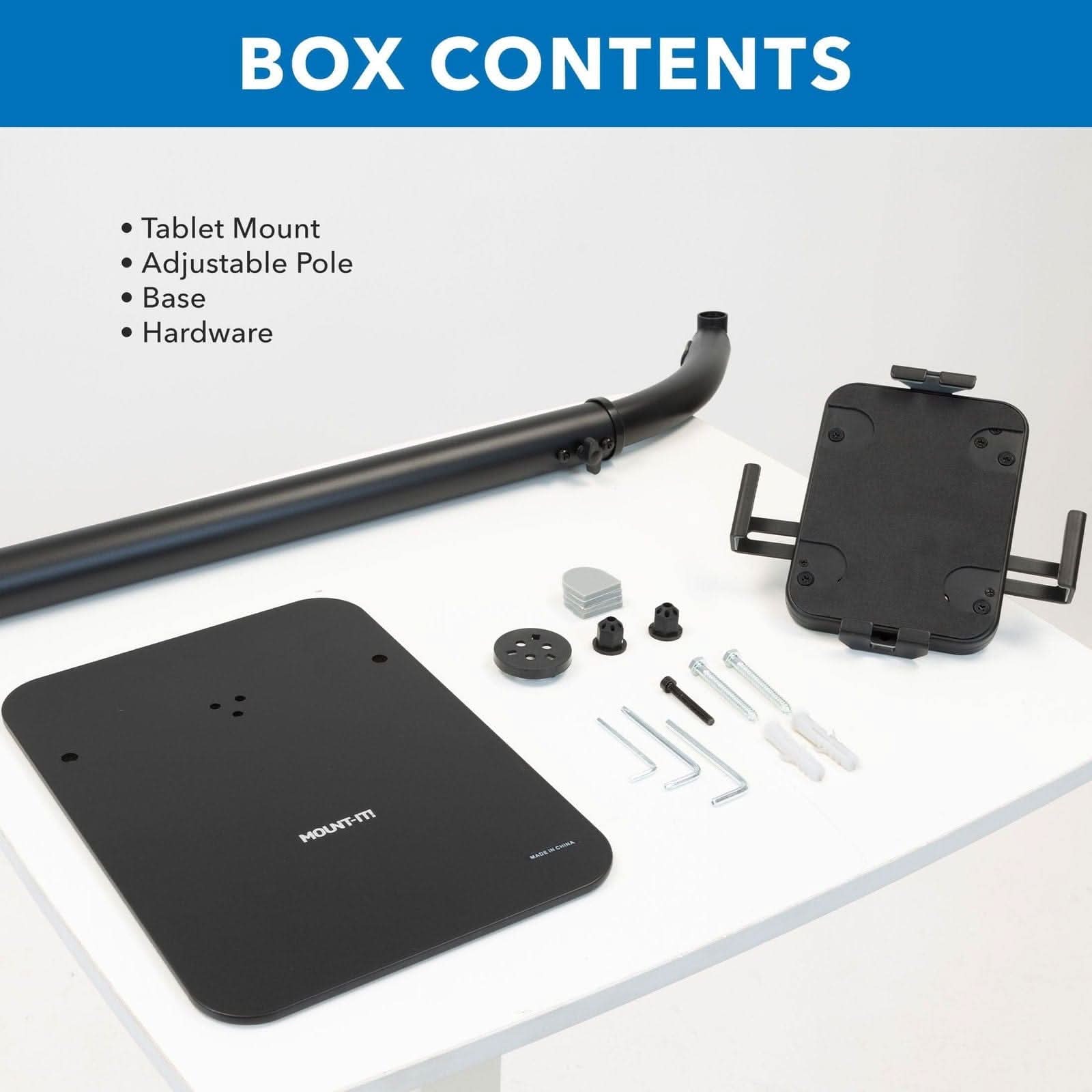 BOX CONTENTS

- Tablet Mount
- Adjustable Pole
- Base
- Hardware