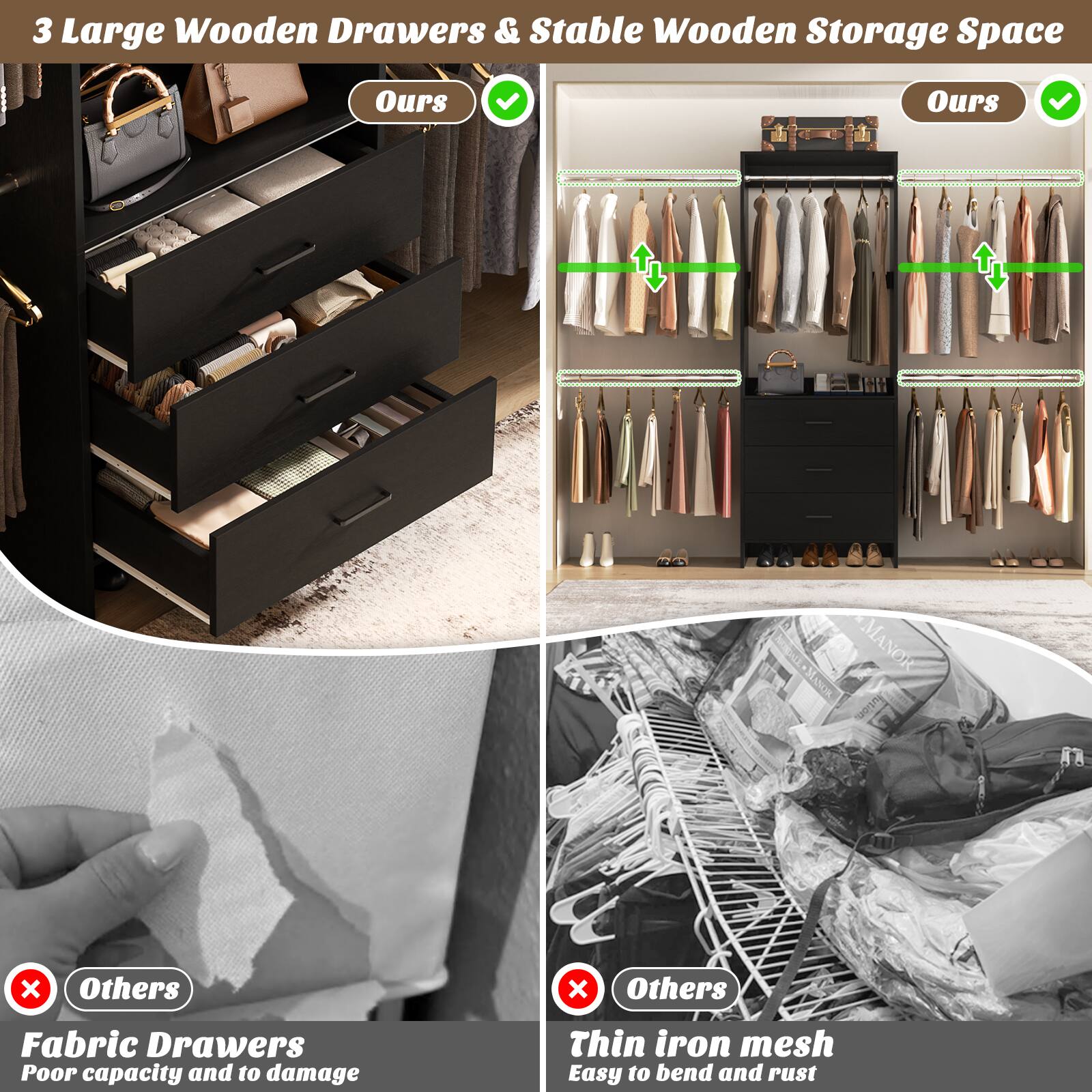 3 Large Wooden Drawers & Stable Wooden Storage Space

- Ours ✔️
- Ours ✔️

Fabric Drawers
- Poor capacity and to damage

Thin iron mesh
- Easy to bend and rust