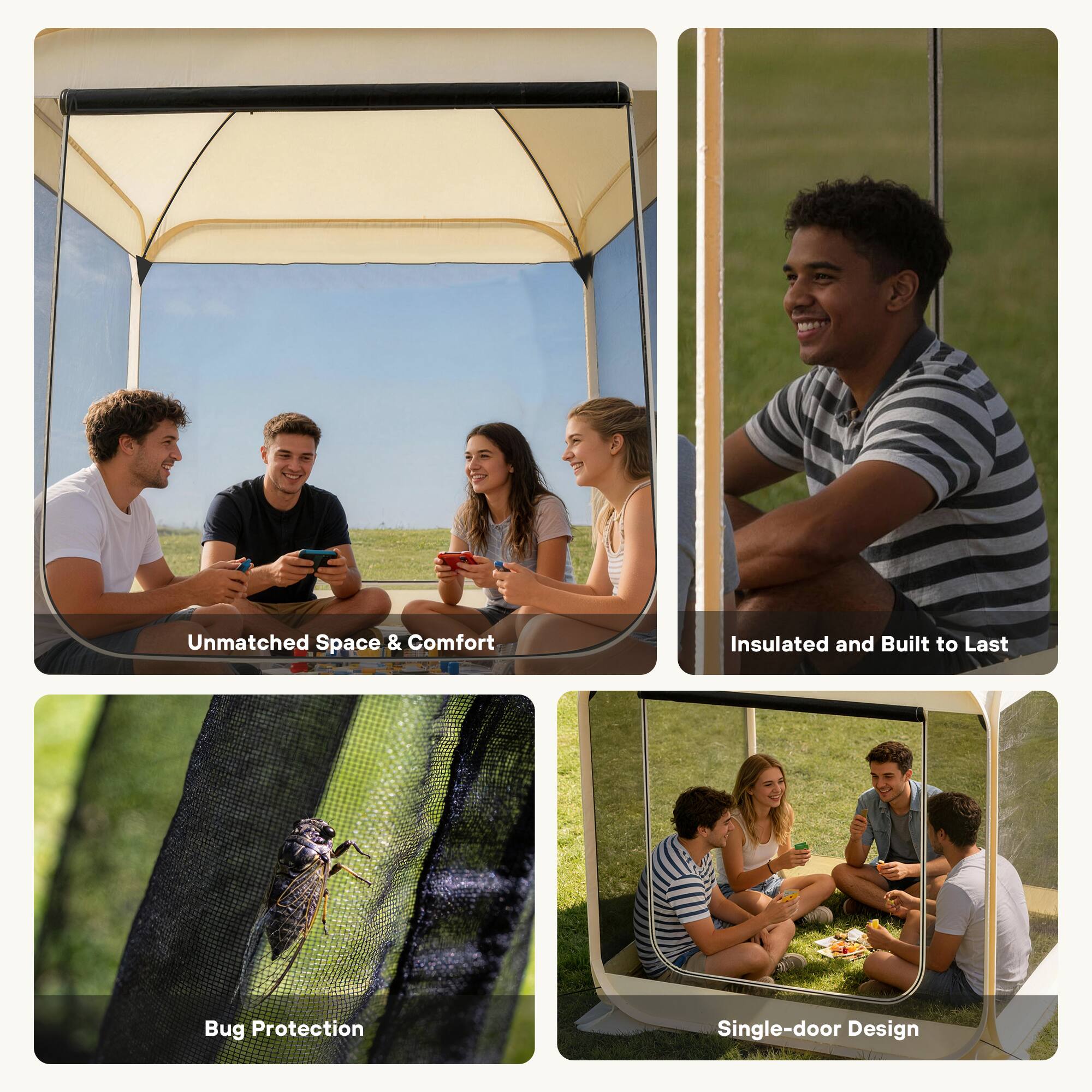 - Unmatched Space & Comfort
- Insulated and Built to Last
- Bug Protection
- Single-door Design