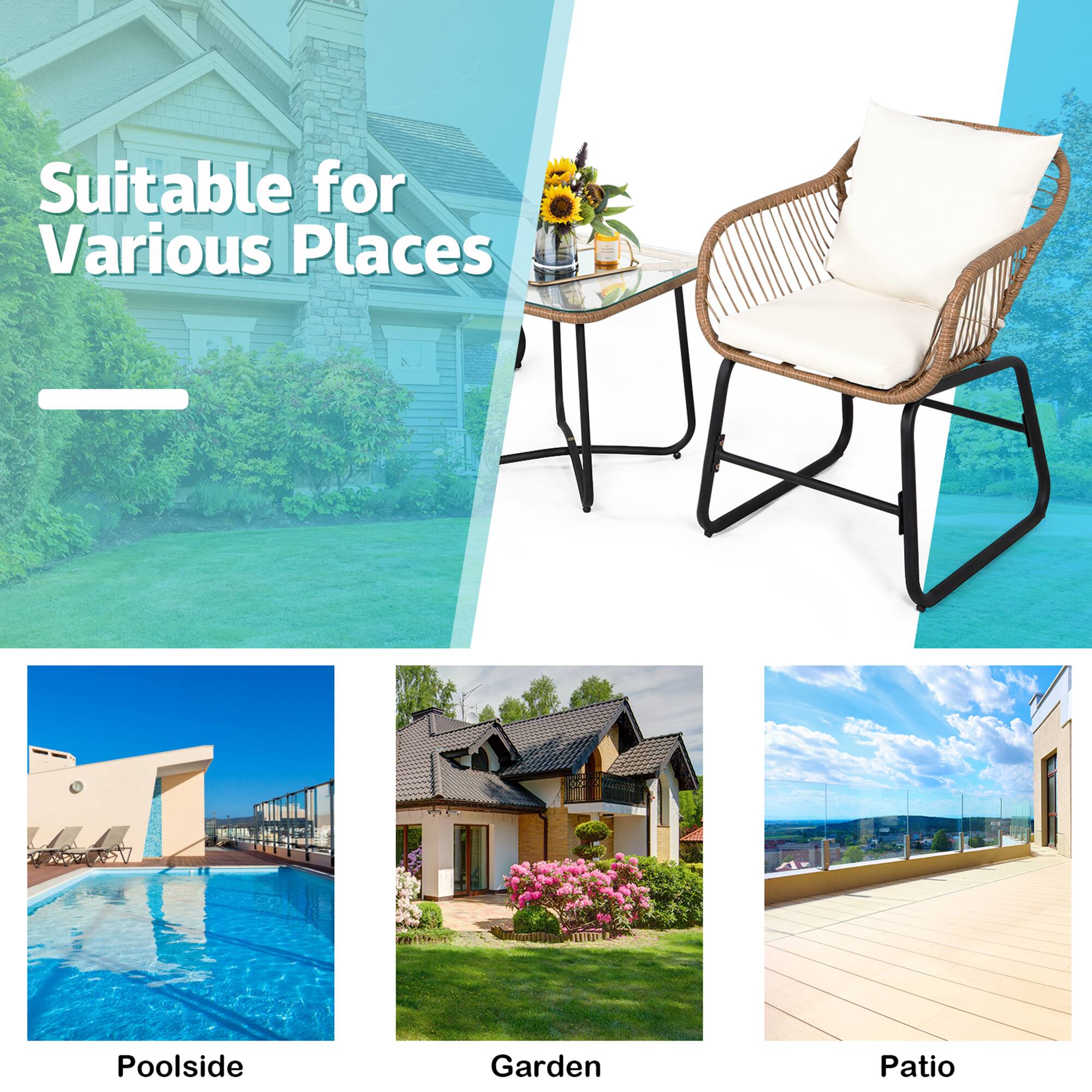 Suitable for Various Places

Poolside
Garden
Patio