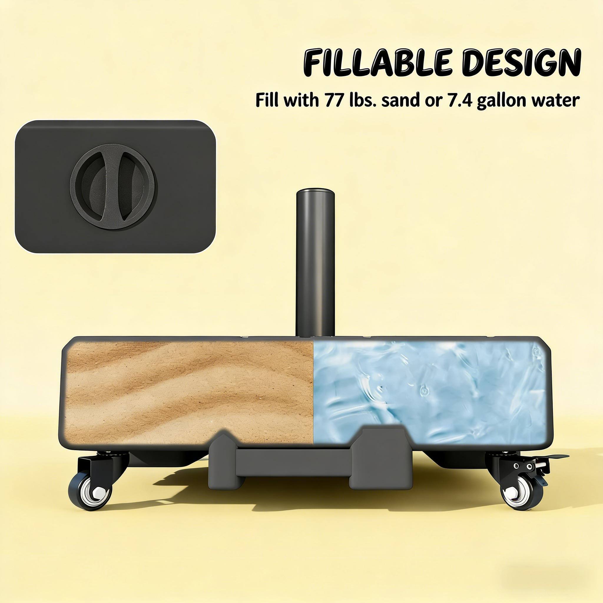 FILLABLE DESIGN  
Fill with 77 lbs. sand or 7.4 gallon water