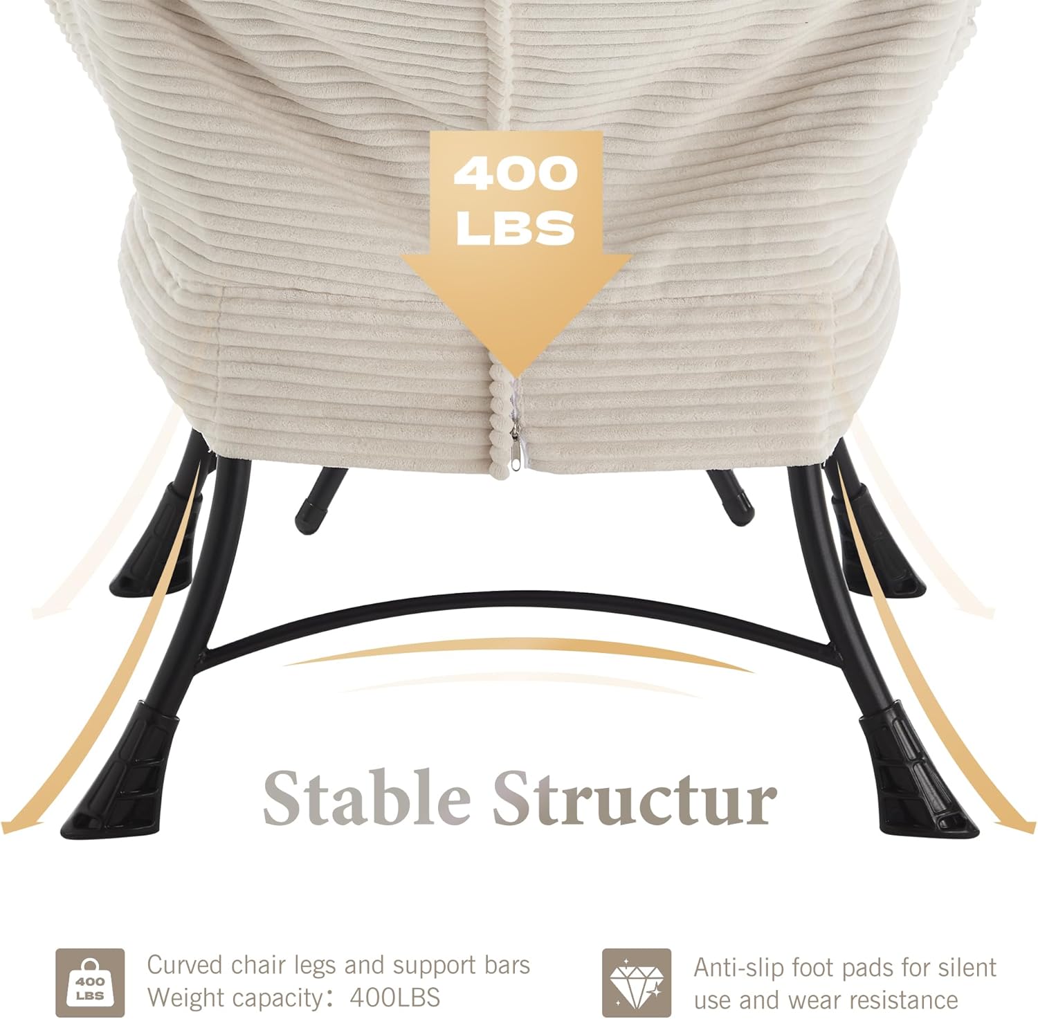 400 LBS

Stable Structure

Curved chair legs and support bars
Weight capacity: 400LBS

Anti-slip foot pads for silent use and wear resistance