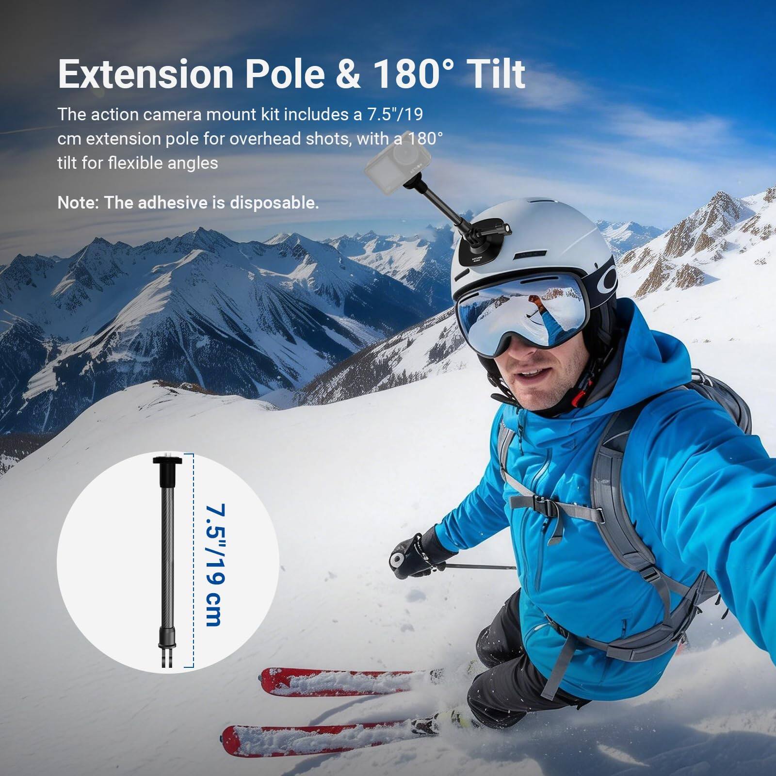 Extension Pole & 180° Tilt

The action camera mount kit includes a 7.5"/19 cm extension pole for overhead shots, with a 180° tilt for flexible angles

Note: The adhesive is disposable.