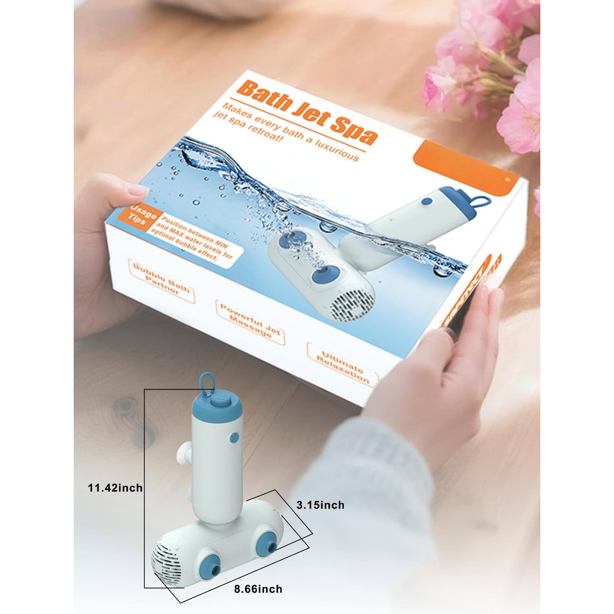 Bath Jet Spa  
Makes every bath a luxurious jet spa retreat!

Usage Tips:  
Position between MAX and MIN water levels for optimal bubble effect.

Bubble Bath Partner  
Powerful Massage  
Ultimate Relaxation

11.42 inch  
8.66 inch  
3.15 inch  
15 inch