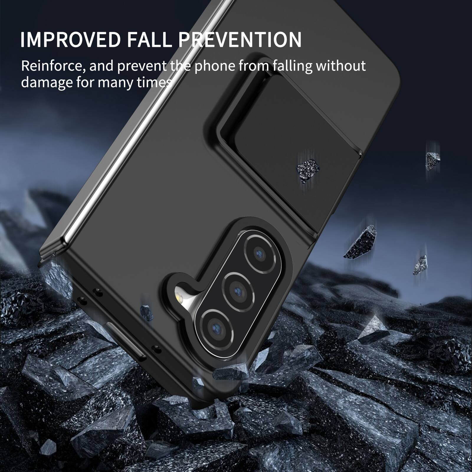 IMPROVED FALL PREVENTION  
Reinforce, and prevent the phone from falling without damage for many times